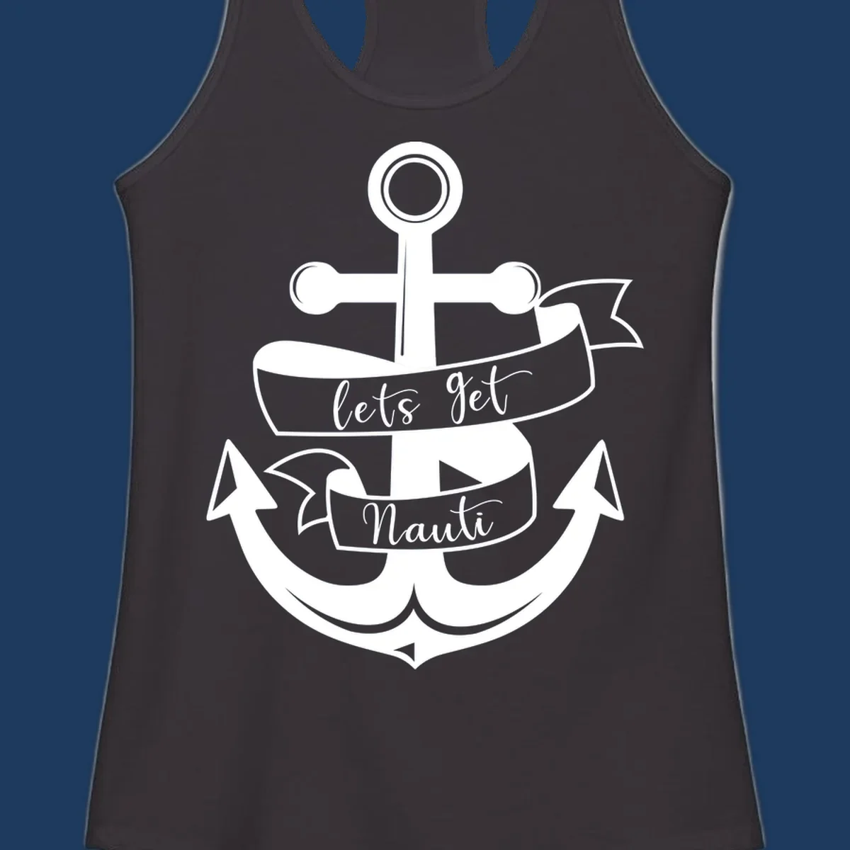 White vintage-style anchor with 'let's get nauti' banner ribbons on gray background