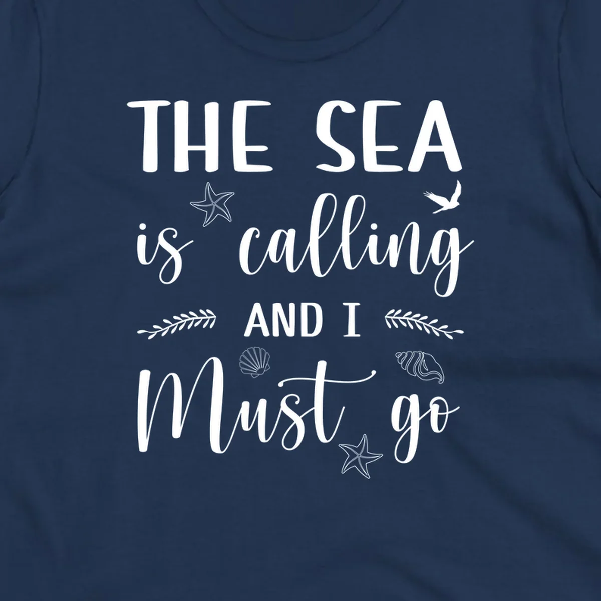 Gray design with white text reading 'The Sea is calling and I must go' surrounded by starfish, seashells, seaweed, and seabird illustrations