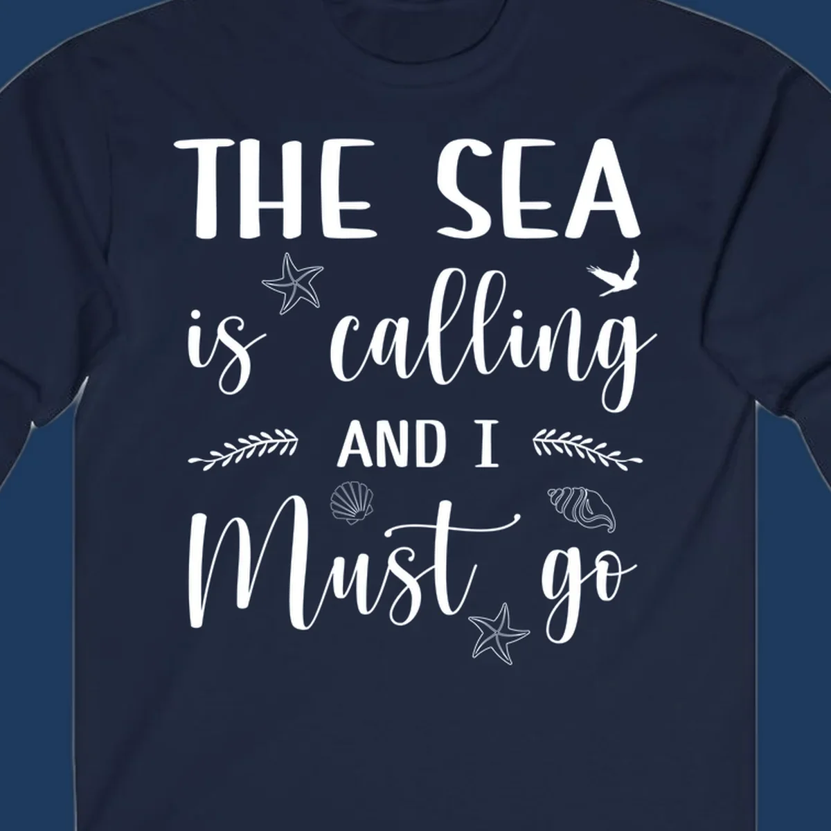 Gray design with white text reading 'The Sea is calling and I must go' surrounded by starfish, seashells, seaweed, and seabird illustrations