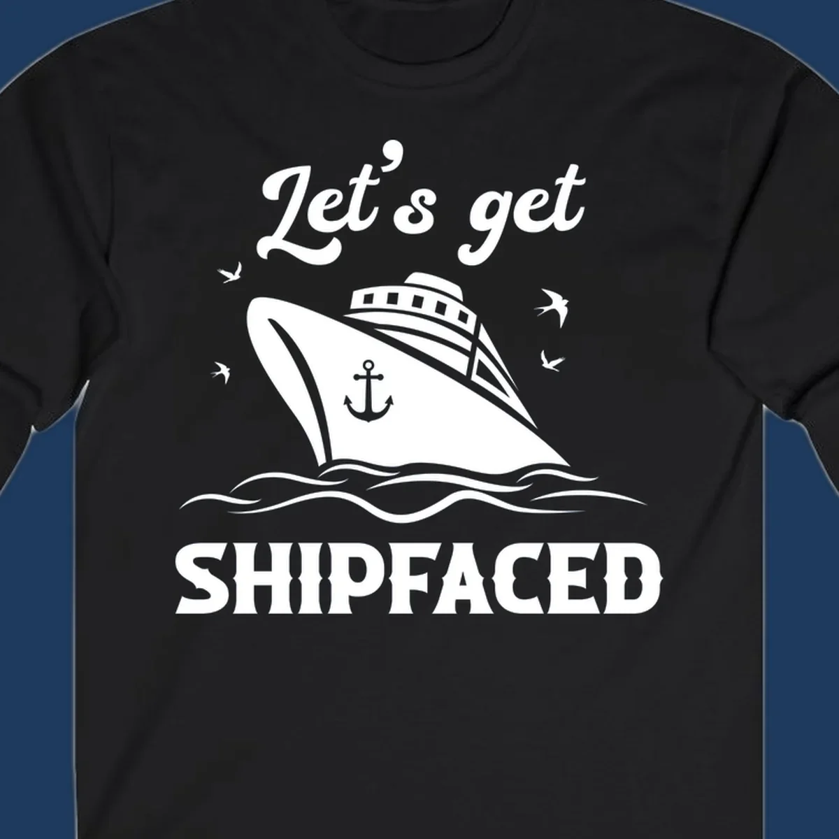 White cruise ship with anchor on gray background, text reads 'Let's get Shipfaced' with seagulls and ocean waves