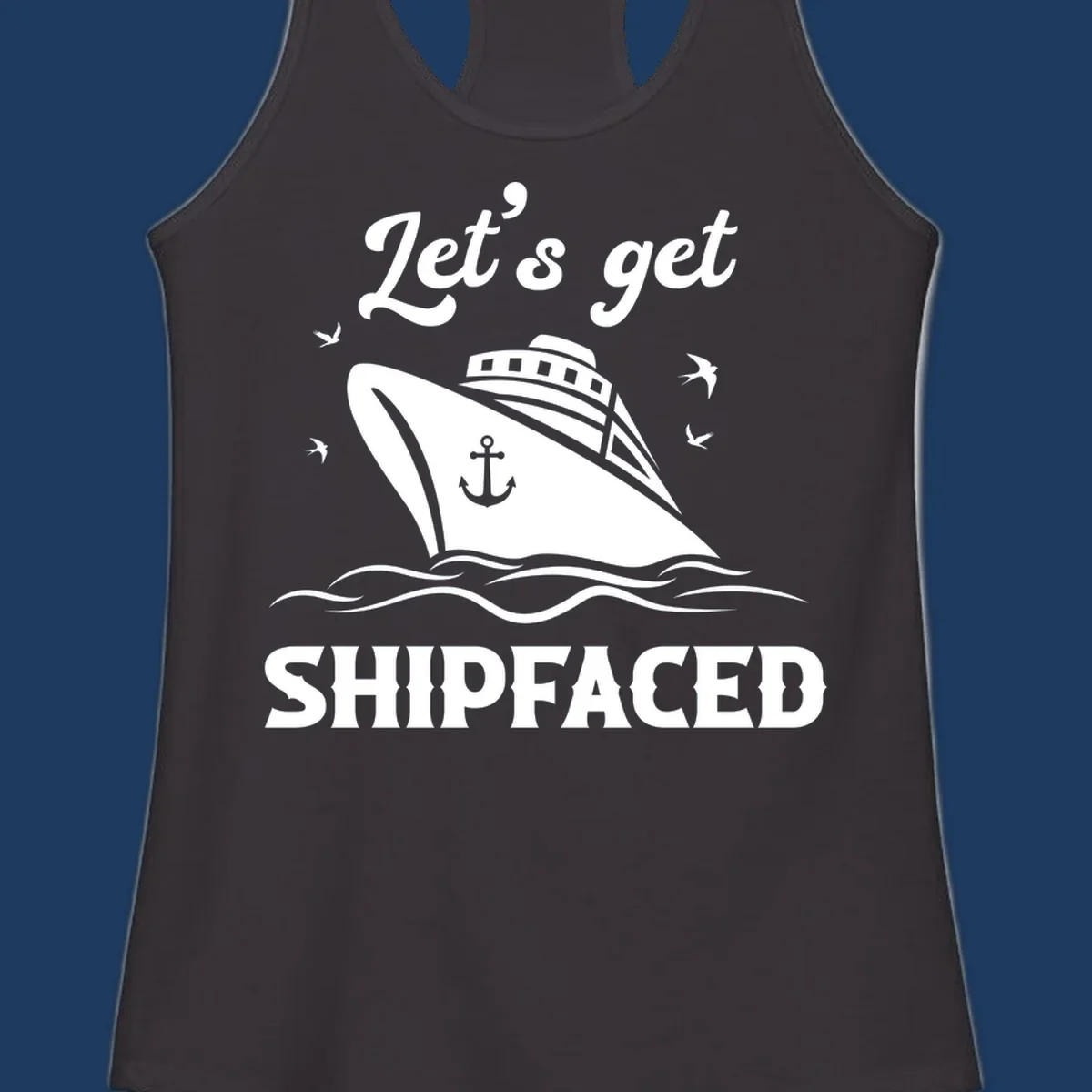 White cruise ship with anchor on gray background, text reads 'Let's get Shipfaced' with seagulls and ocean waves
