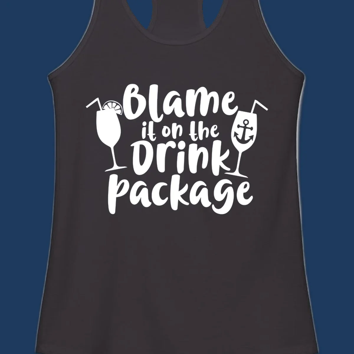 White text reading 'Blame it on the Drink Package' with cocktail and anchor graphics on gray background