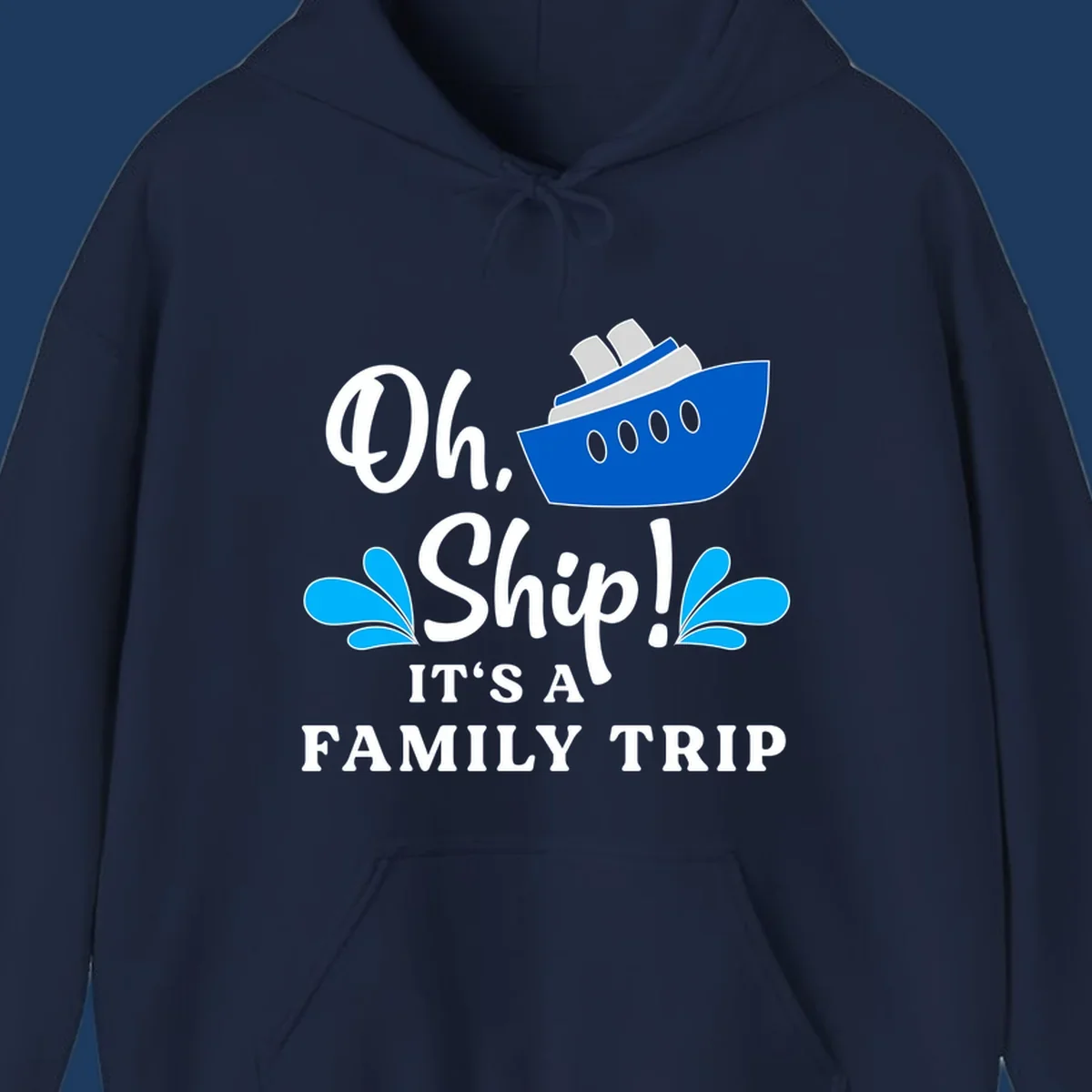 Blue cruise ship with water splashes and text reading 'Oh Ship It's A Family Trip' - funny family cruise vacation design