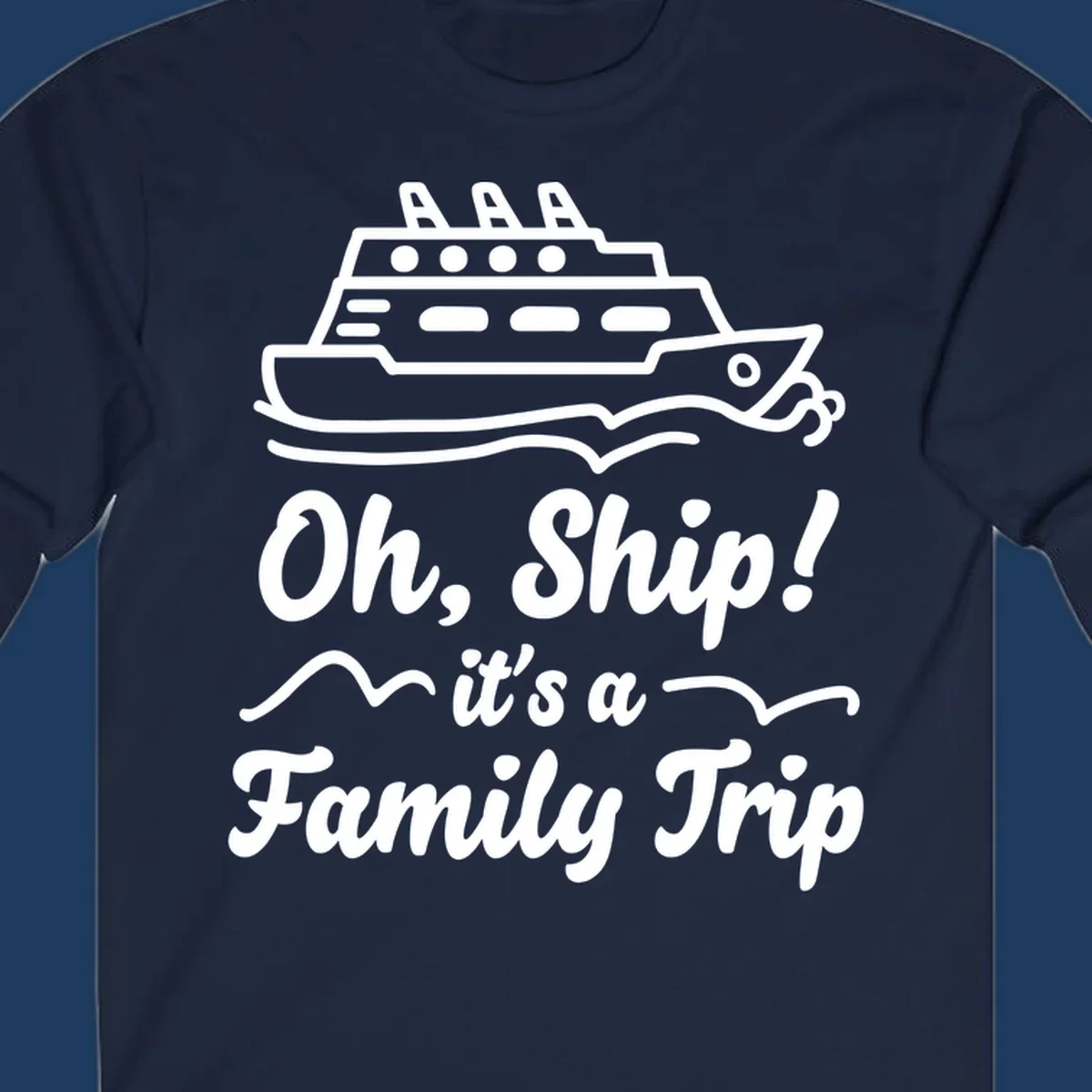 Cruise ship illustration with ocean waves and text reading 'Oh, Ship! it's a Family Trip' - a funny nautical design for family vacations