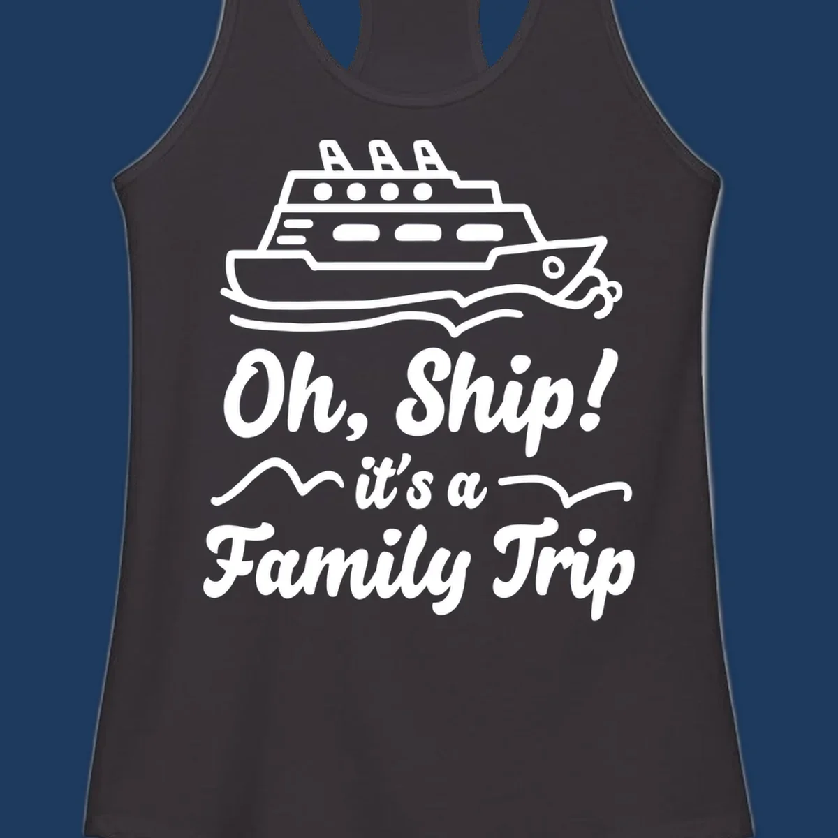 Cruise ship illustration with ocean waves and text reading 'Oh, Ship! it's a Family Trip' - a funny nautical design for family vacations