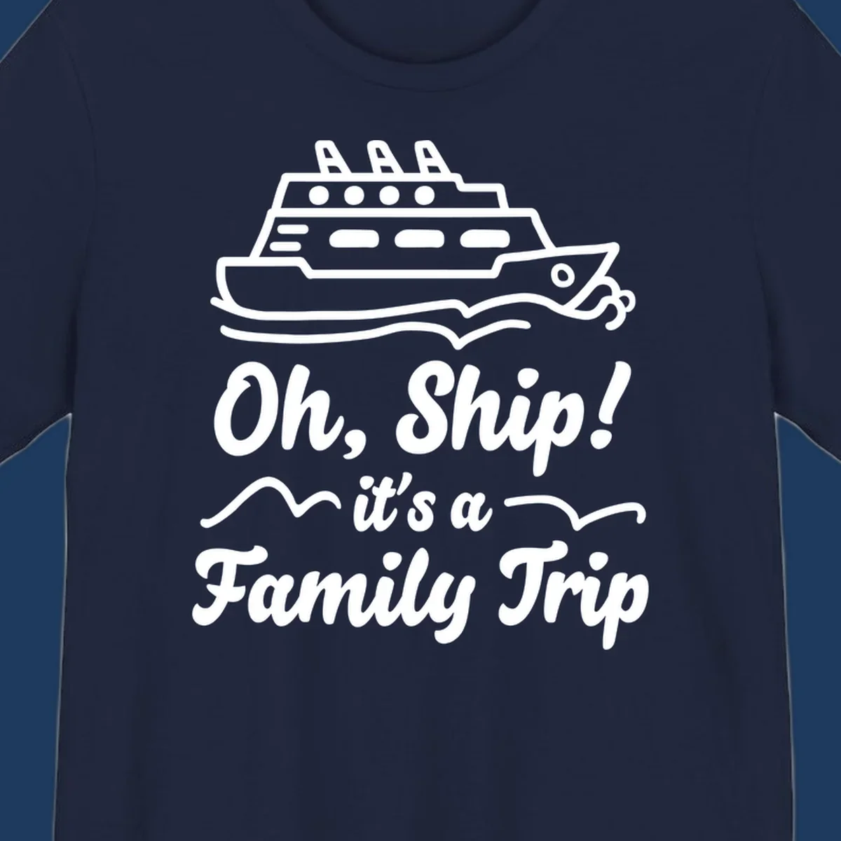 Cruise ship illustration with ocean waves and text reading 'Oh, Ship! it's a Family Trip' - a funny nautical design for family vacations