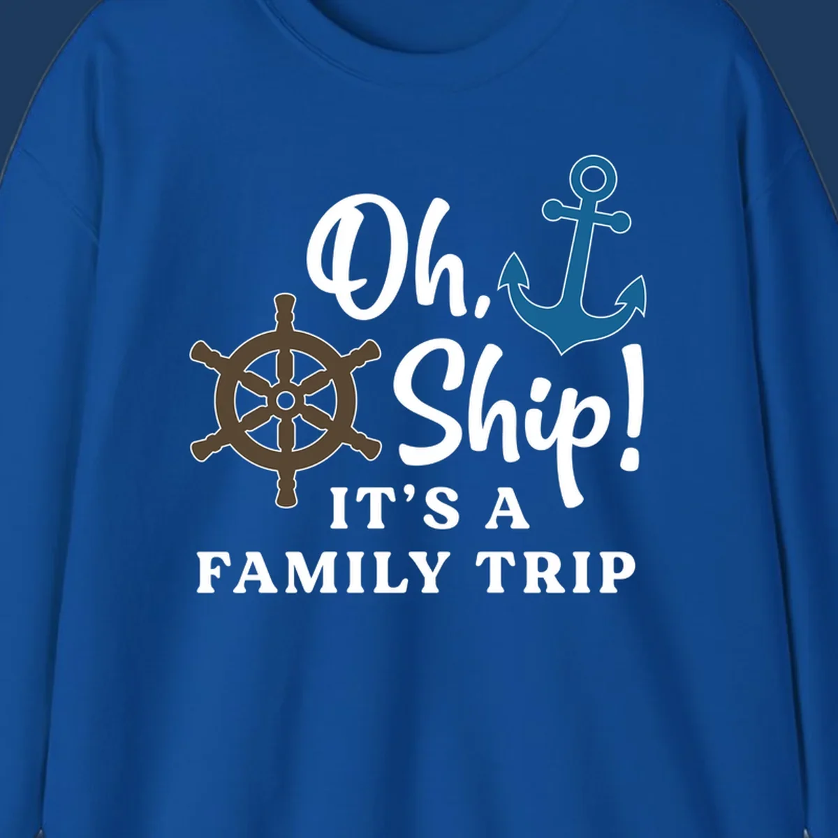 Oh ship it's a family trip design with ship's wheel and anchor on gray background