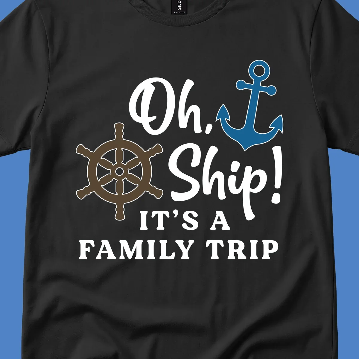 Oh ship it's a family trip design with ship's wheel and anchor on gray background