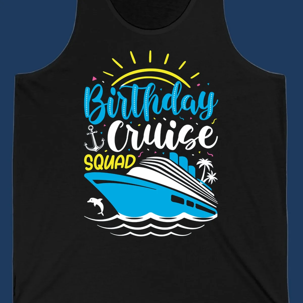 Birthday Cruise Squad design with cruise ship, sun, anchor, dolphin, and palm trees on gray background