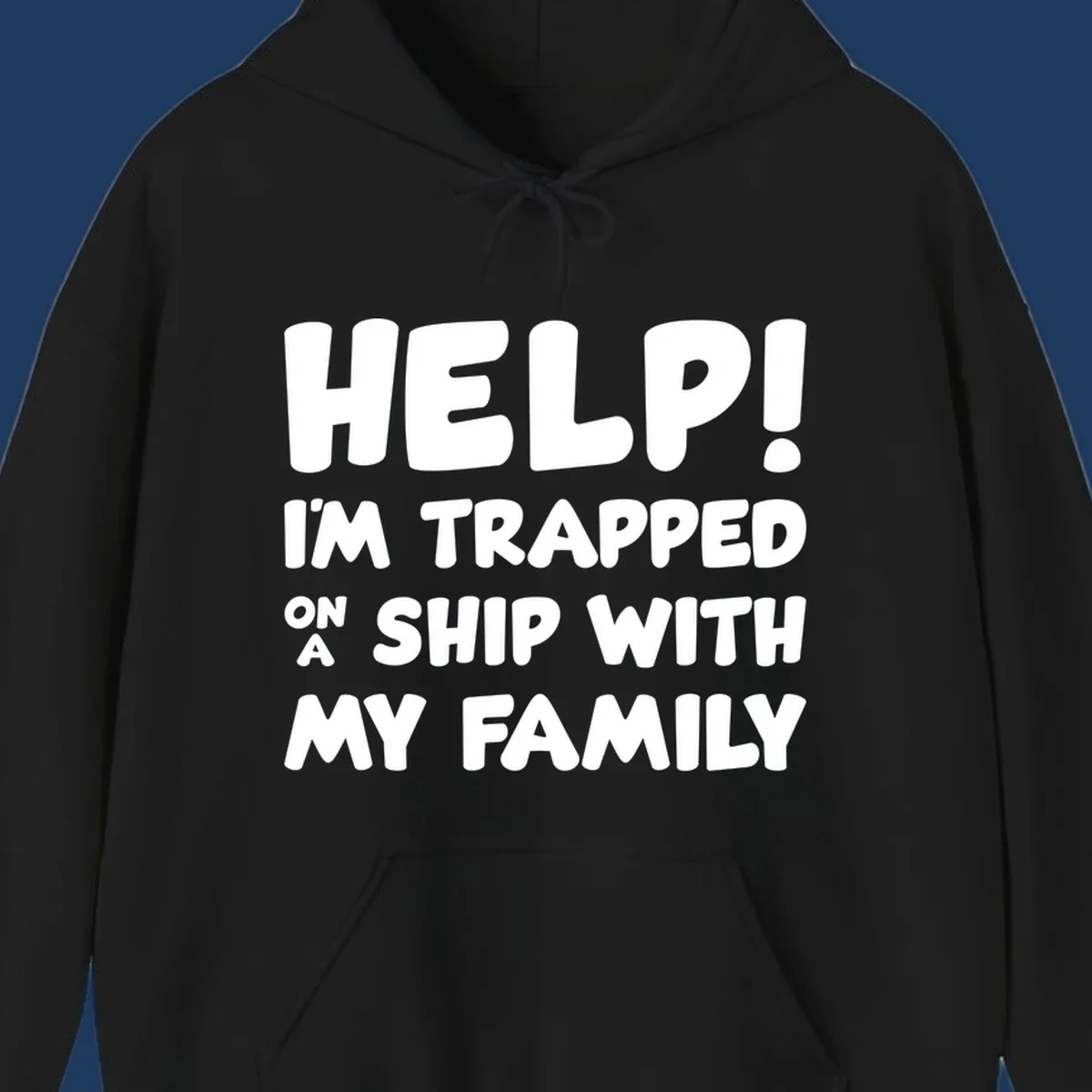 White text on gray background reading 'Help! I'm Trapped On A Ship With My Family' - humorous cruise family vacation design