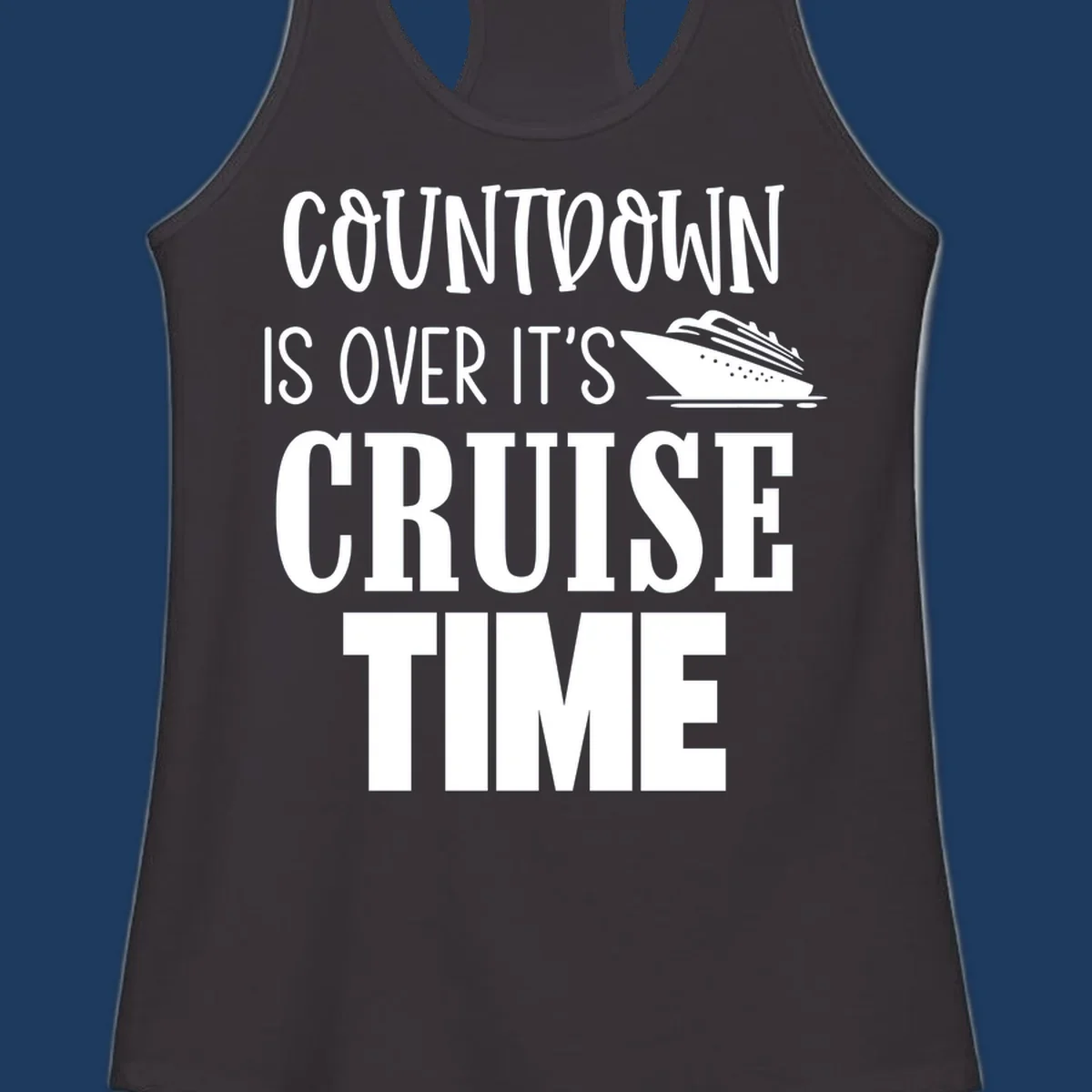 White text reading 'Countdown Is Over It's Cruise Time' with a cruise ship illustration on gray background