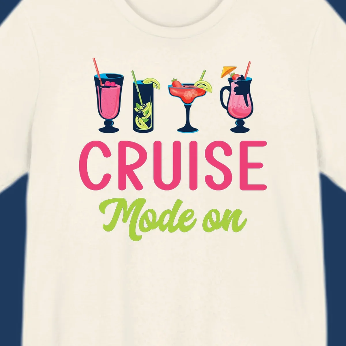 Cruise mode on design with four tropical cocktails and colorful lettering celebrating vacation mindset