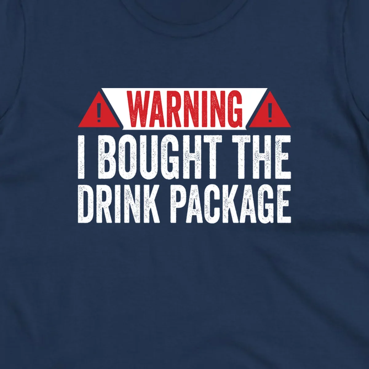 Warning-style graphic with red triangles and white distressed text reading 'I Bought The Drink Package' on gray background