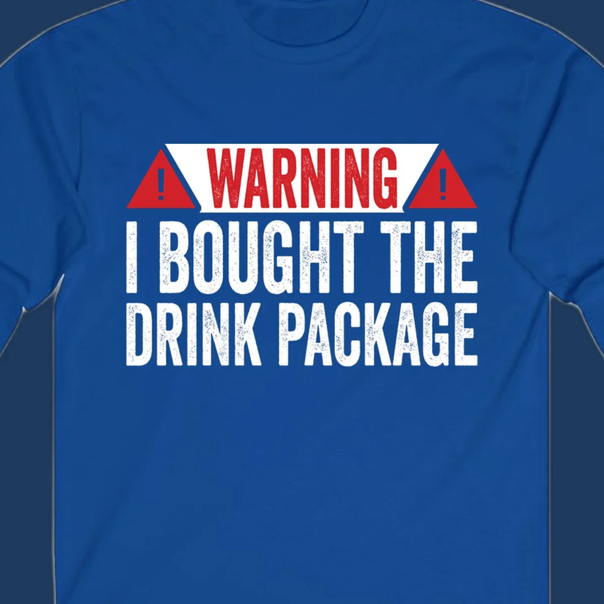 Warning-style graphic with red triangles and white distressed text reading 'I Bought The Drink Package' on gray background