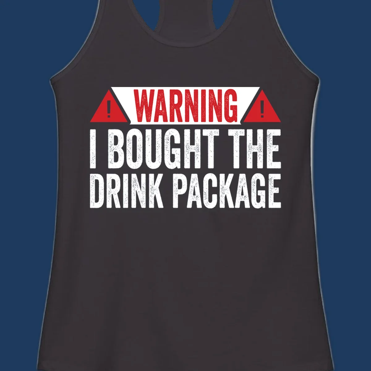Warning-style graphic with red triangles and white distressed text reading 'I Bought The Drink Package' on gray background