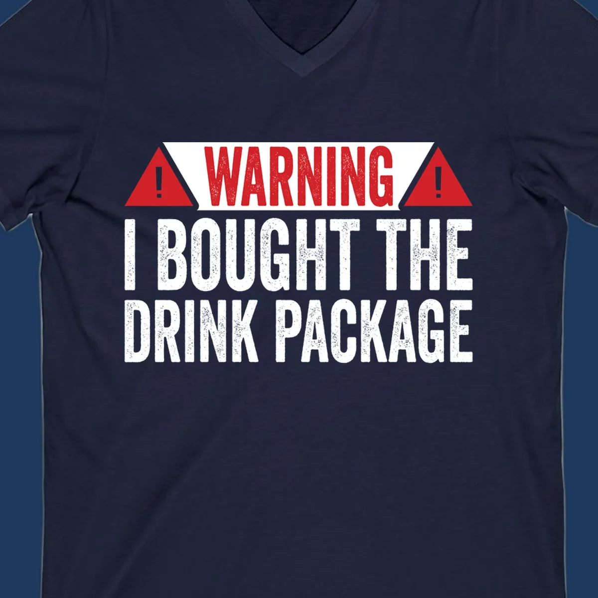 Warning-style graphic with red triangles and white distressed text reading 'I Bought The Drink Package' on gray background