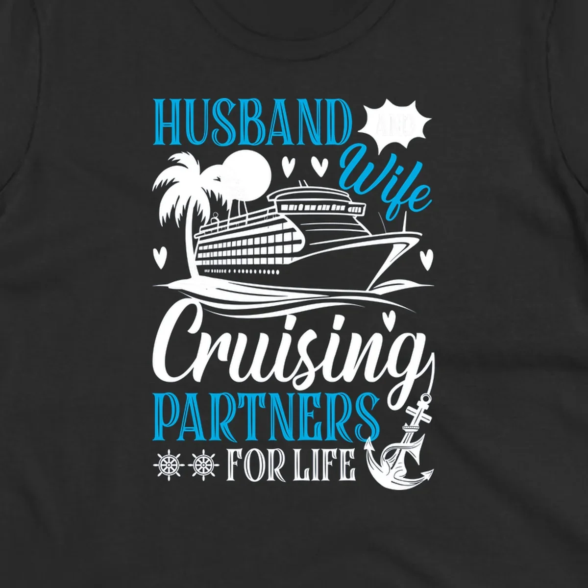 Cruise partners for life design: cruise ship with palm tree, hearts, and nautical elements. Text reads Husband, Wife, Cruising Partners For Life.