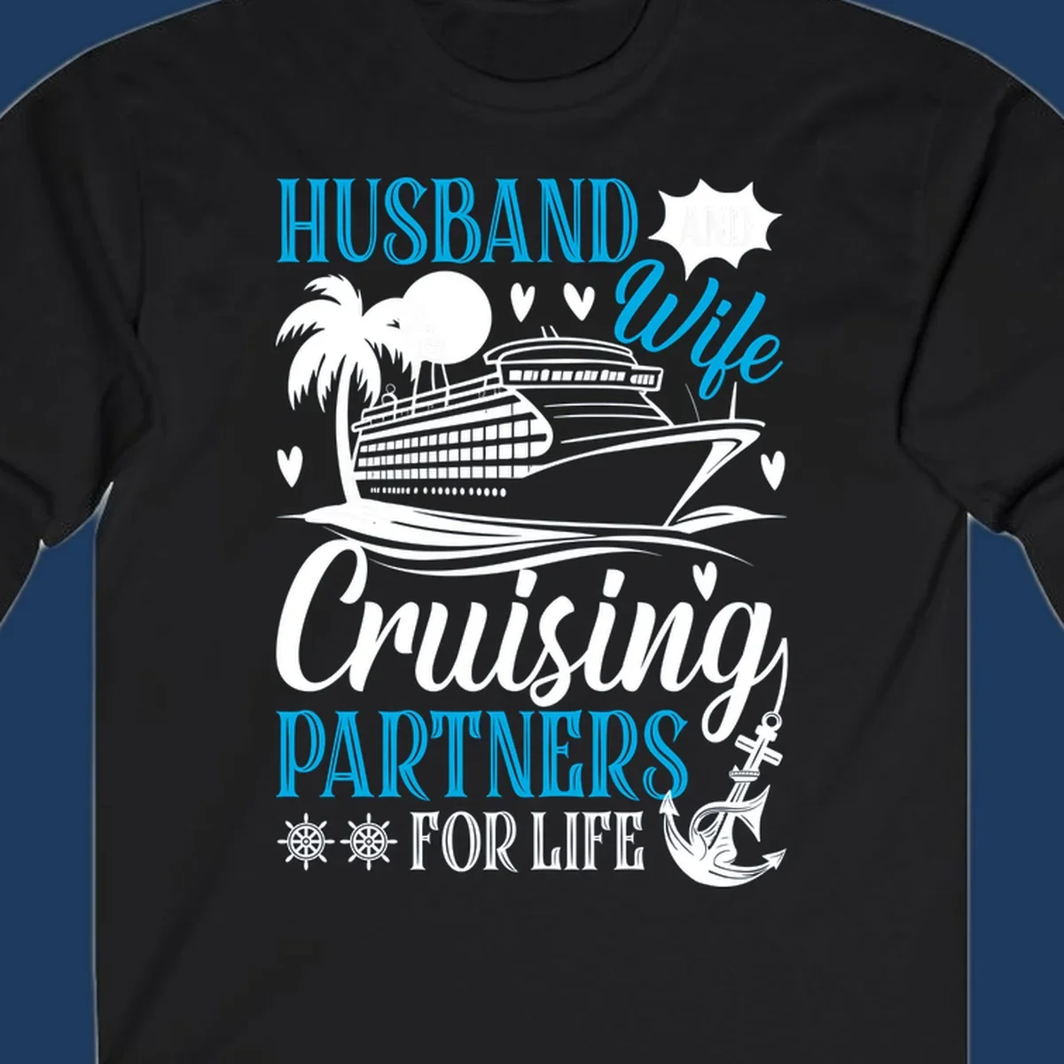 Cruise partners for life design: cruise ship with palm tree, hearts, and nautical elements. Text reads Husband, Wife, Cruising Partners For Life.