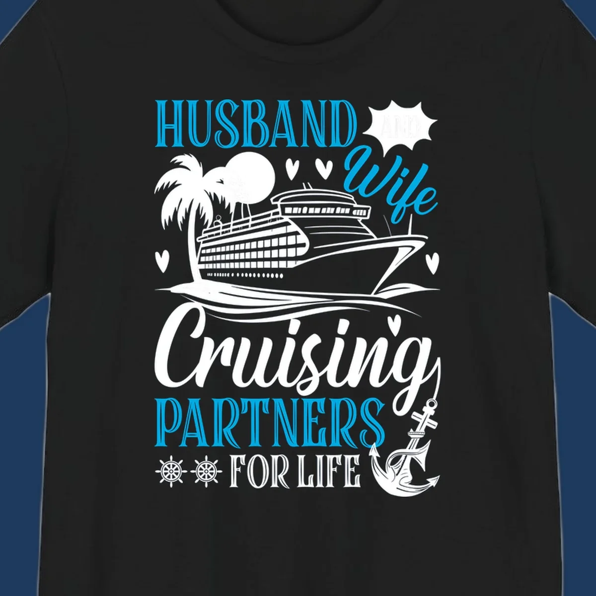 Cruise partners for life design: cruise ship with palm tree, hearts, and nautical elements. Text reads Husband, Wife, Cruising Partners For Life.