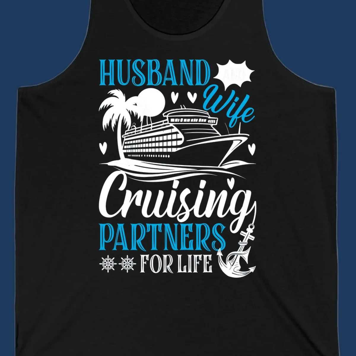 Cruise partners for life design: cruise ship with palm tree, hearts, and nautical elements. Text reads Husband, Wife, Cruising Partners For Life.