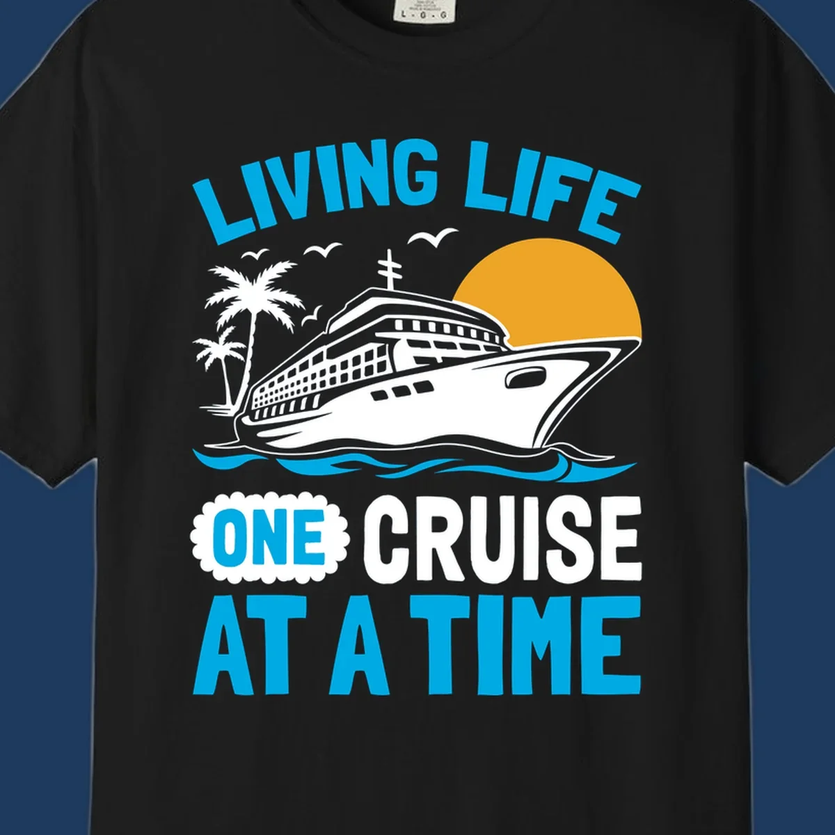 Living life one cruise at a time design with cruise ship, palm trees, sun, and ocean waves in cyan, white, and gold