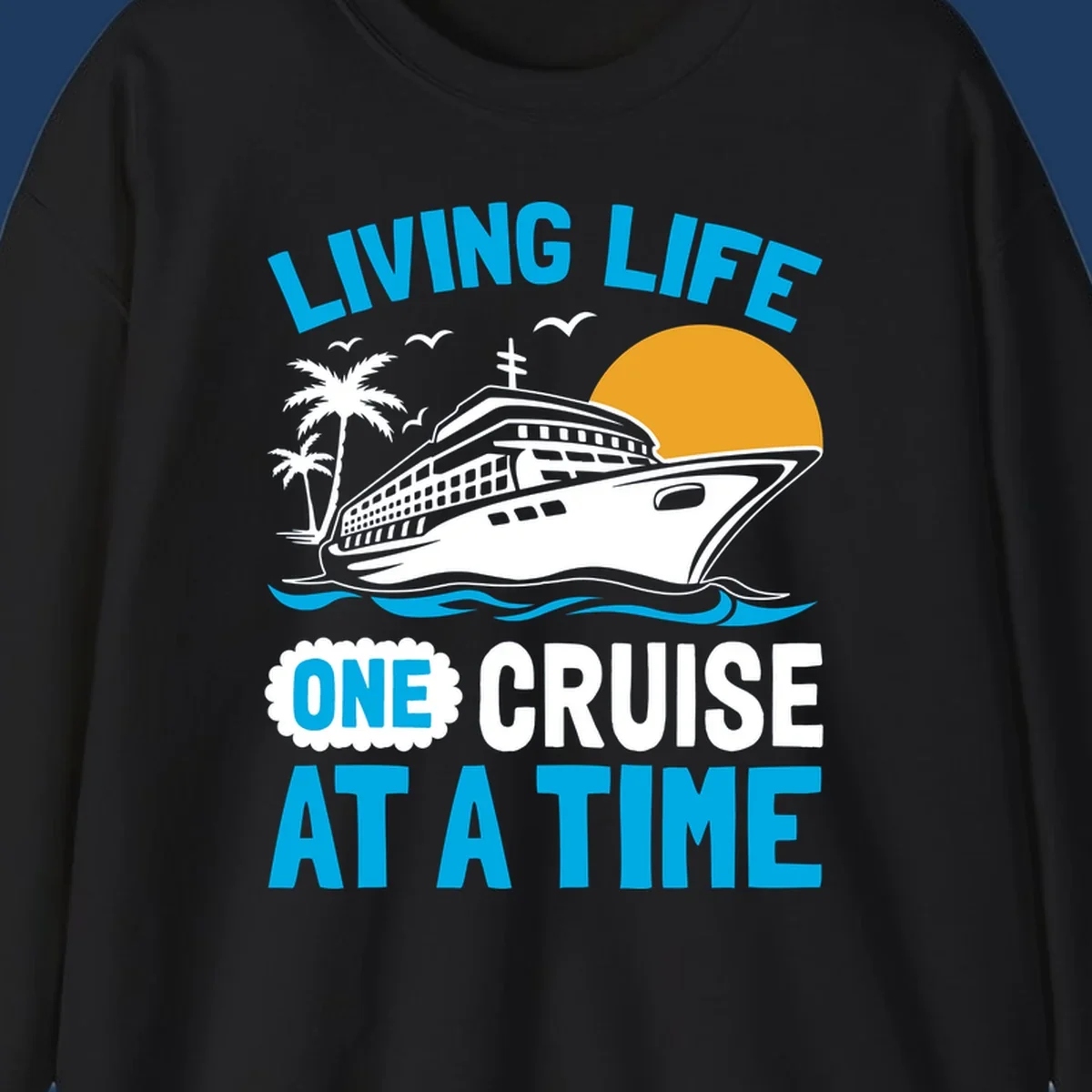 Living life one cruise at a time design with cruise ship, palm trees, sun, and ocean waves in cyan, white, and gold