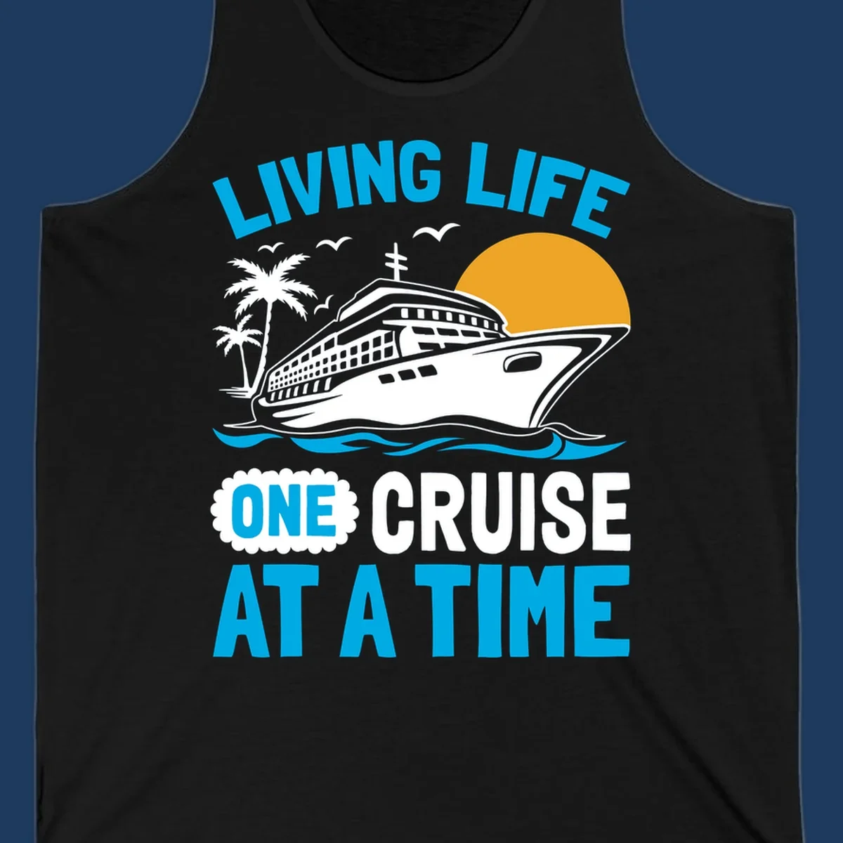 Living life one cruise at a time design with cruise ship, palm trees, sun, and ocean waves in cyan, white, and gold