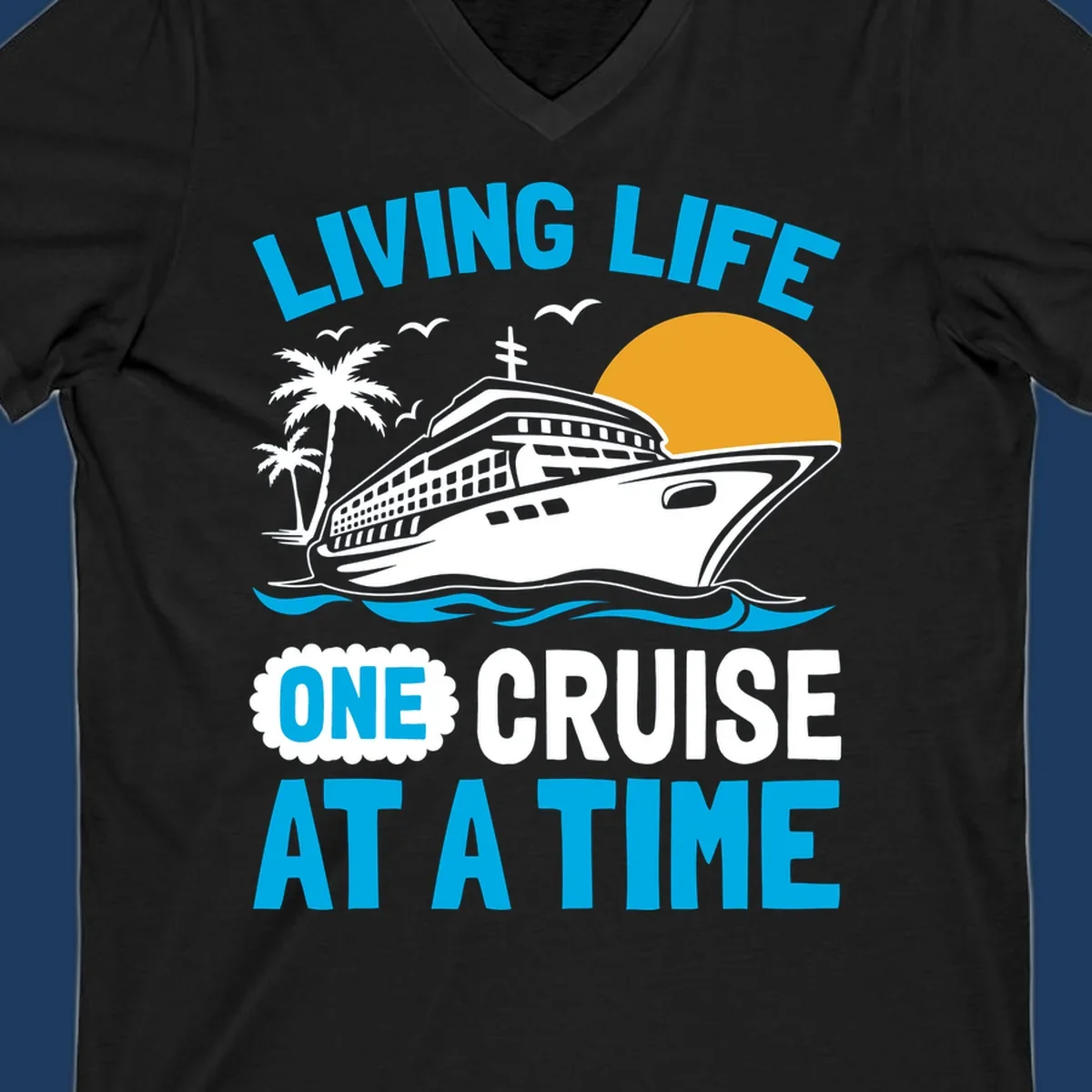 Living life one cruise at a time design with cruise ship, palm trees, sun, and ocean waves in cyan, white, and gold