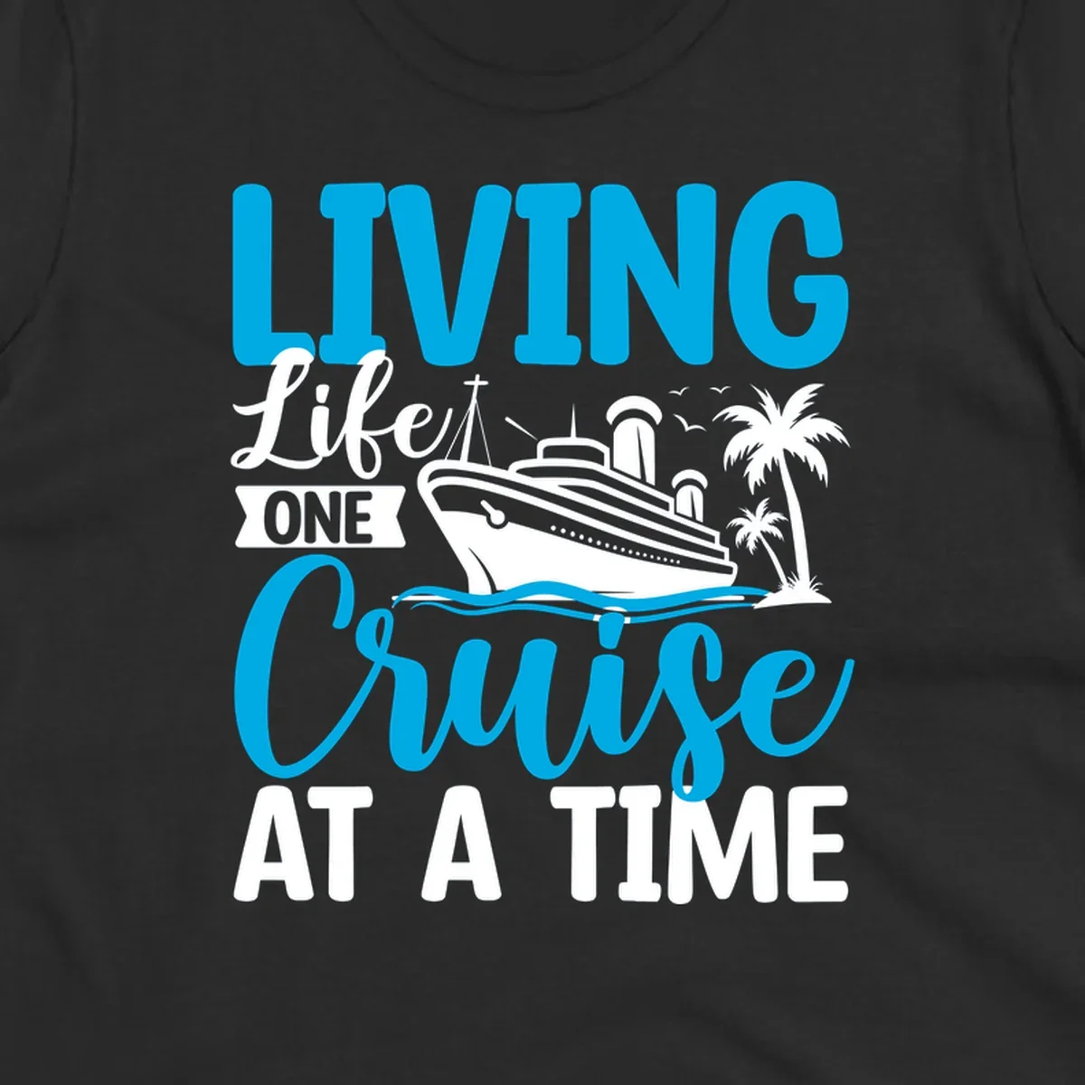 Cyan and white illustrated design with cruise ship, palm trees, and ocean waves, text reads 'Living Lifet One Cruise At A Time'