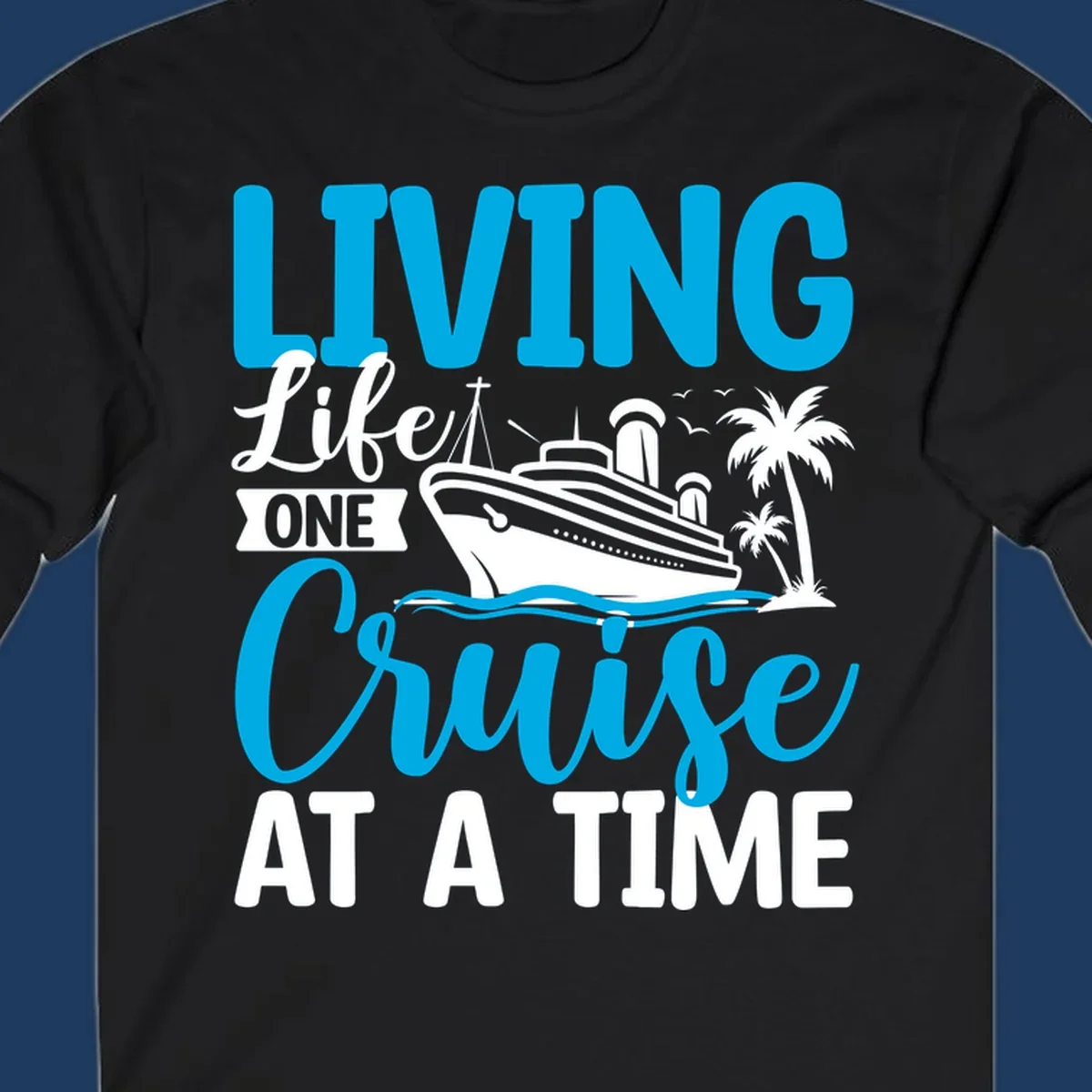 Cyan and white illustrated design with cruise ship, palm trees, and ocean waves, text reads 'Living Lifet One Cruise At A Time'