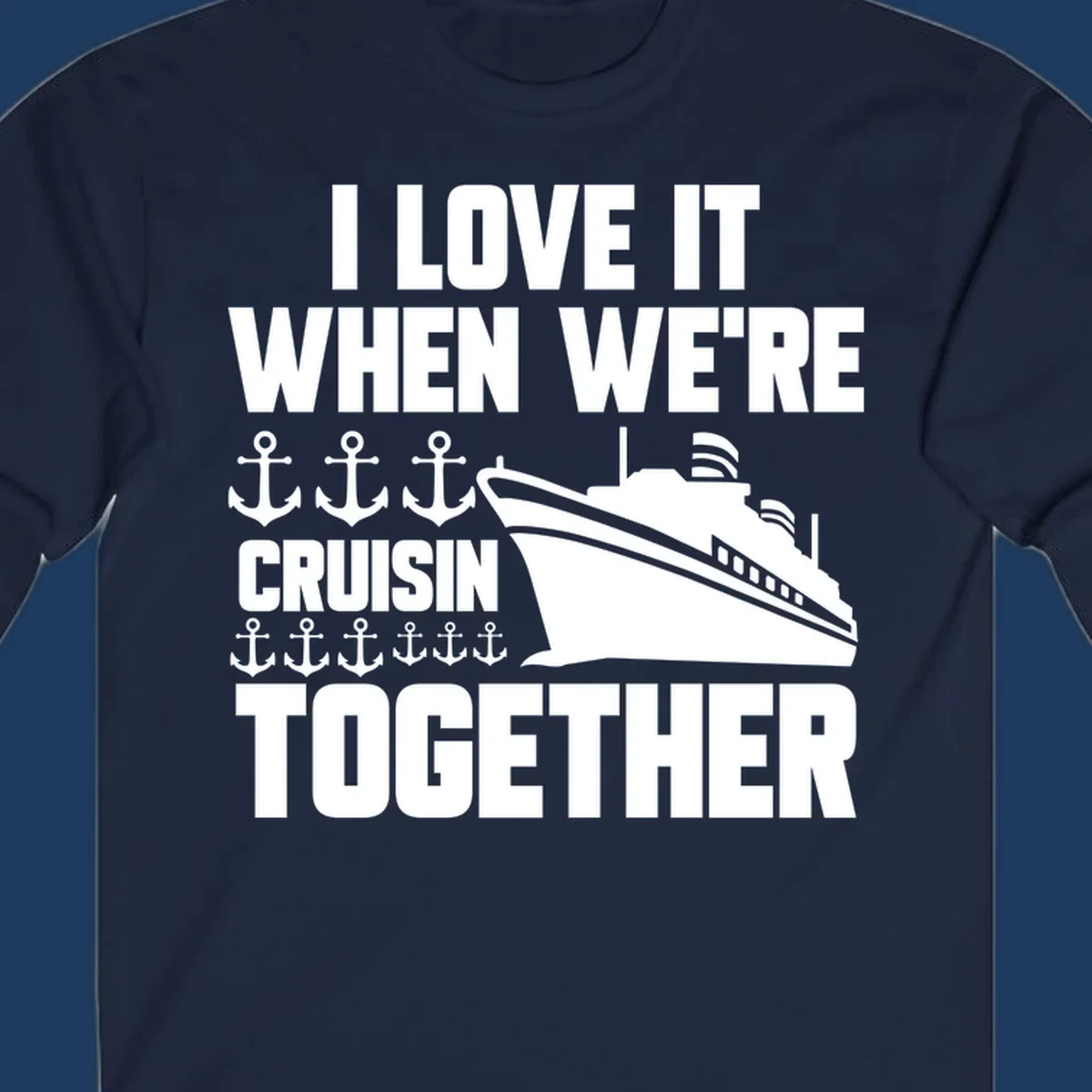 White cruise ship and anchor icons with text reading 'I Love It When We're Cruisin Together' on gray background