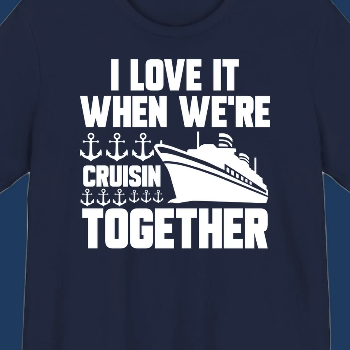 White cruise ship and anchor icons with text reading 'I Love It When We're Cruisin Together' on gray background