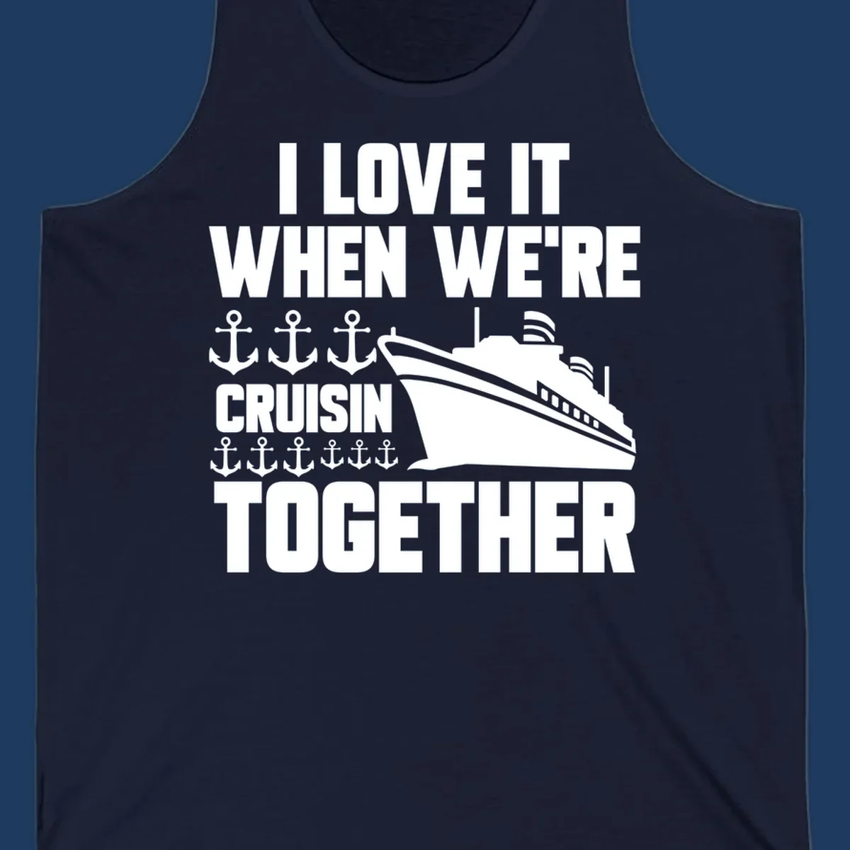 White cruise ship and anchor icons with text reading 'I Love It When We're Cruisin Together' on gray background