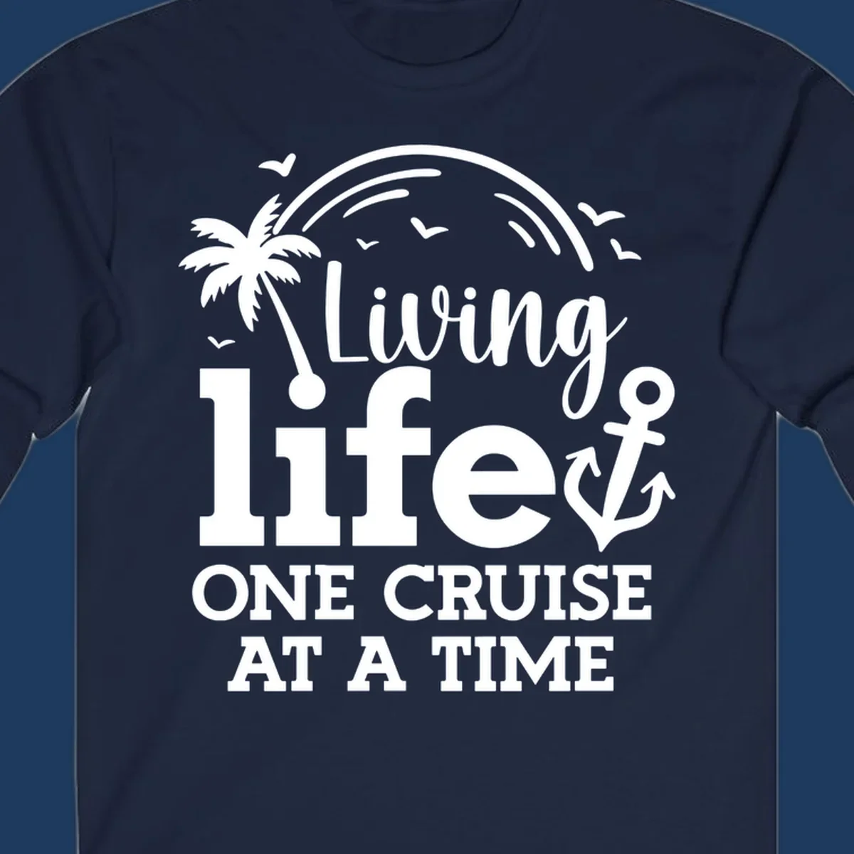White tropical design with palm tree, anchor, rainbow and seagulls surrounding text 'Living life ONE CRUISE AT A TIME' on gray background