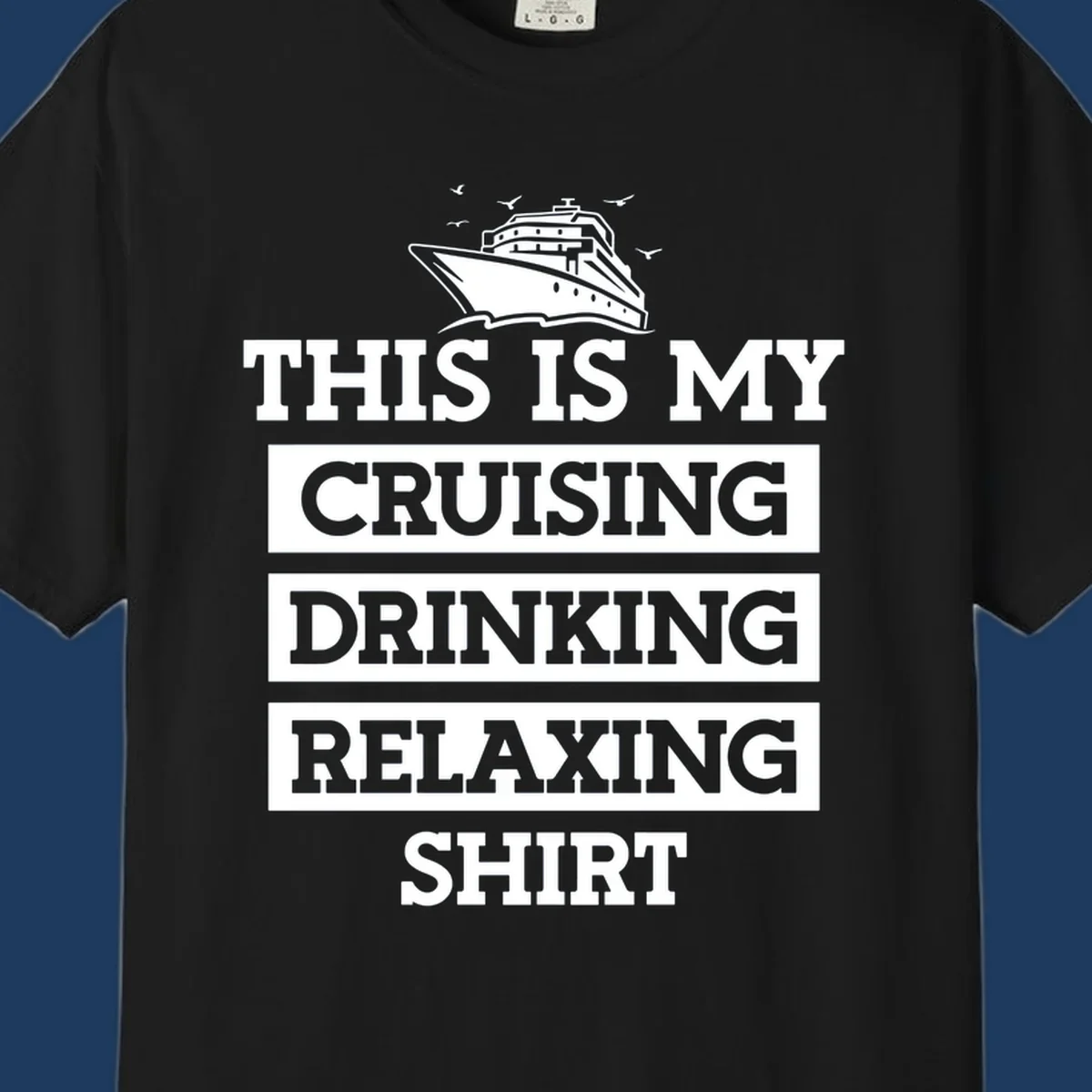 Gray shirt design with white cruise ship illustration and text reading 'This Is My Cruising Drinking Relaxing Shirt'
