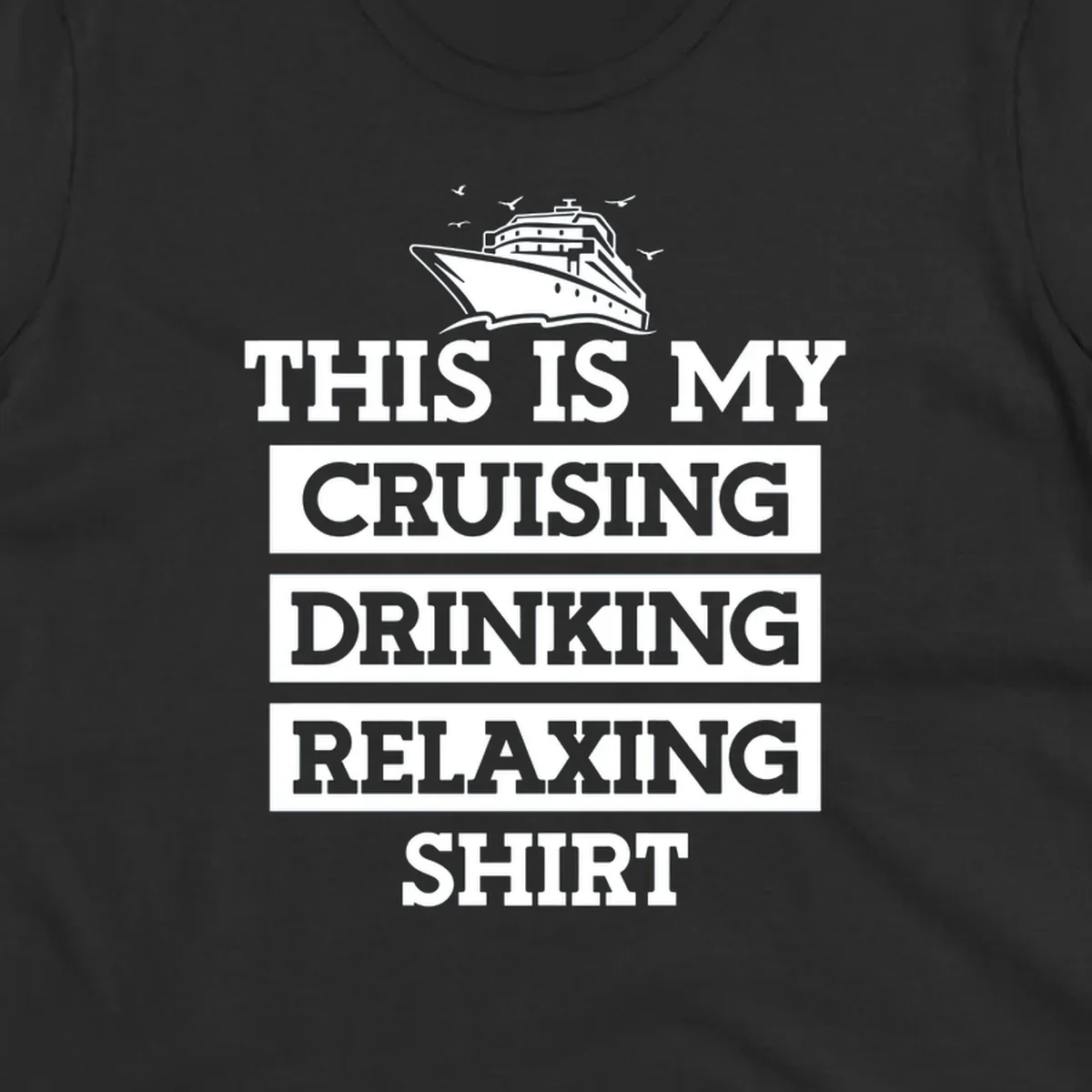 Gray shirt design with white cruise ship illustration and text reading 'This Is My Cruising Drinking Relaxing Shirt'