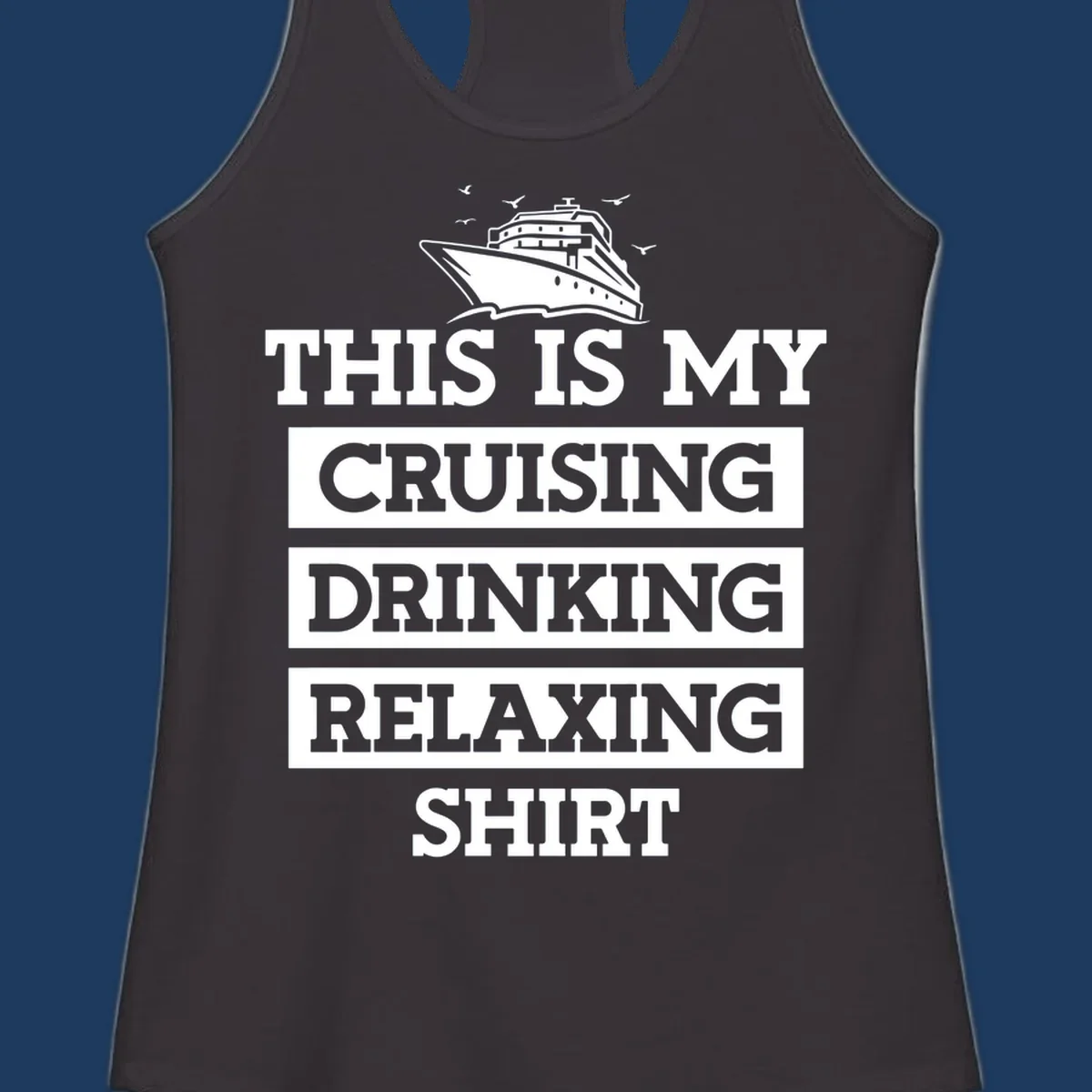 Gray shirt design with white cruise ship illustration and text reading 'This Is My Cruising Drinking Relaxing Shirt'
