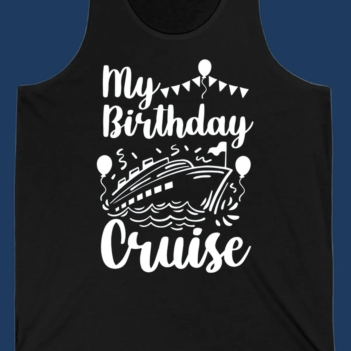 Birthday cruise celebration design with ship, waves, balloons and bunting flags with text 'My Birthday Cruise'