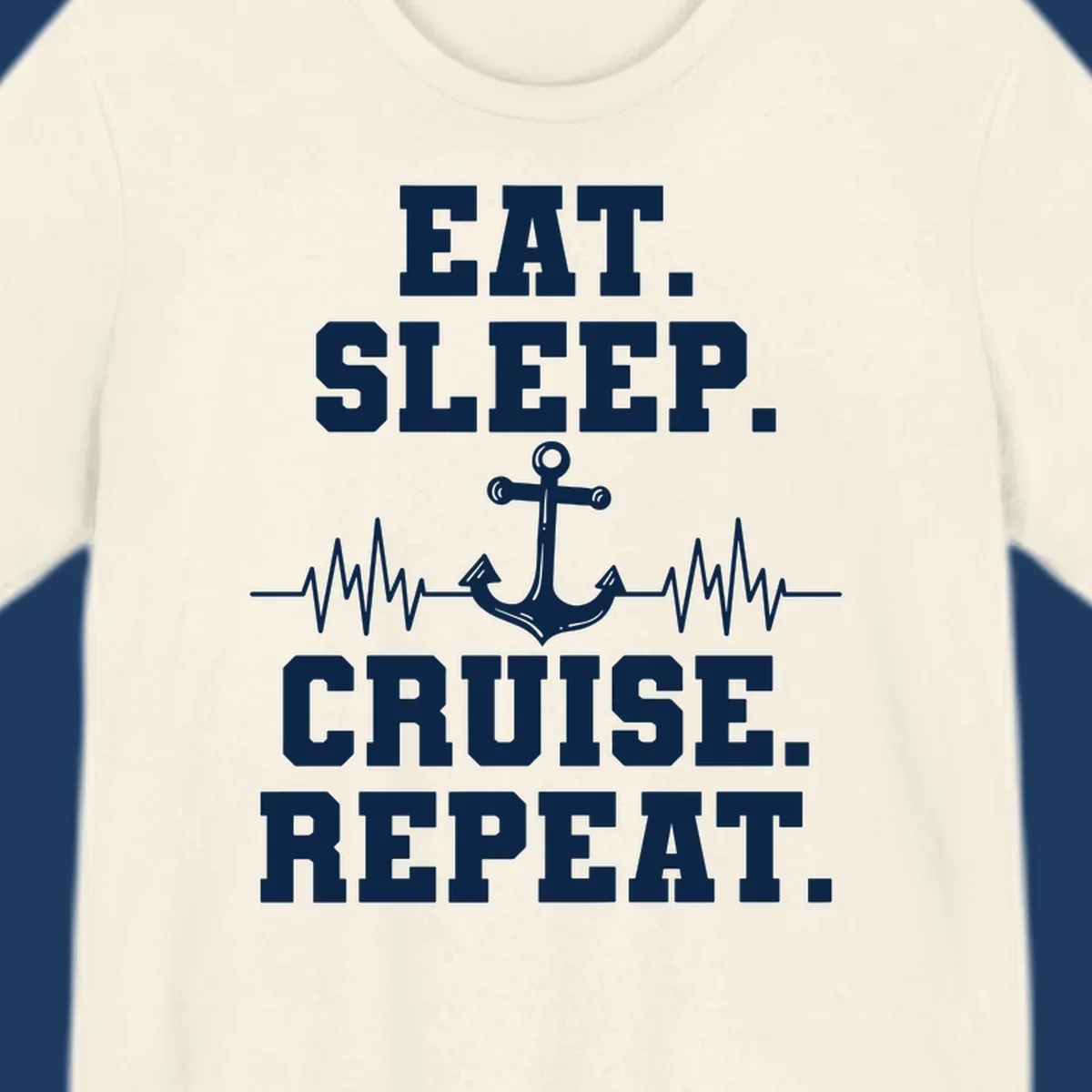 White text reading 'Eat Sleep Cruise Repeat' with anchor and heartbeat pulse line design on gray background