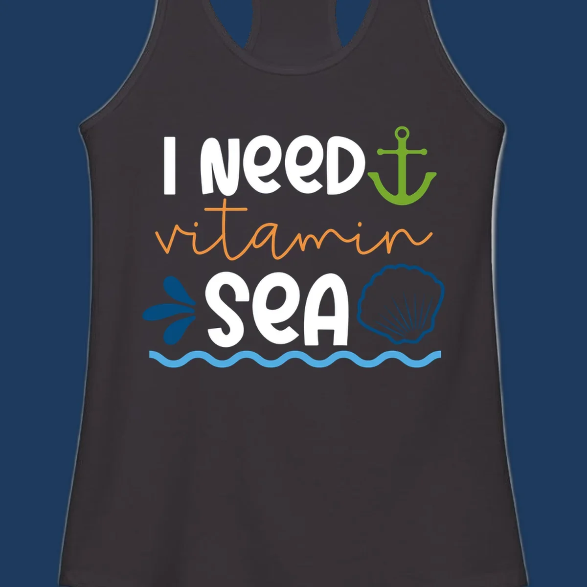 Nautical design with white text reading 'I Need Vitamin Sea' surrounded by anchor, shells, waves, and water droplets in orange, green, and blue