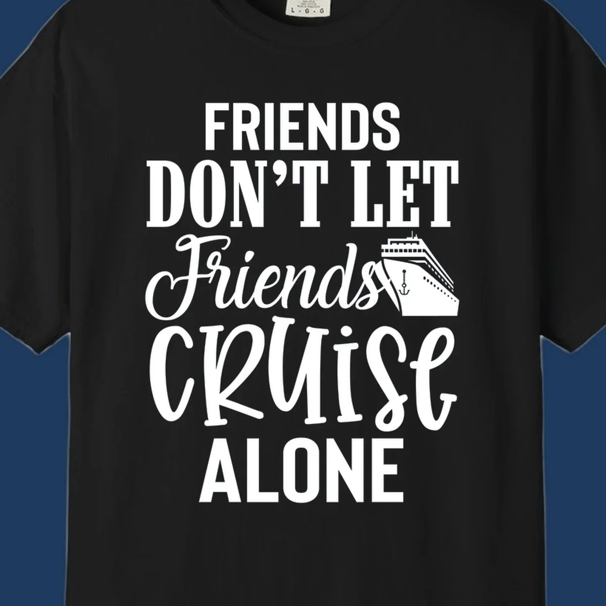 White text on gray background reading 'Friends Don't Let Friends Cruise Alone' with a cruise ship illustration and anchor