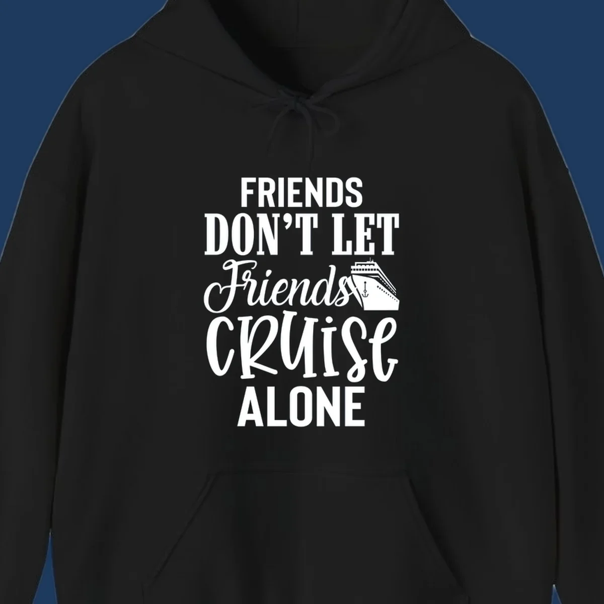 White text on gray background reading 'Friends Don't Let Friends Cruise Alone' with a cruise ship illustration and anchor