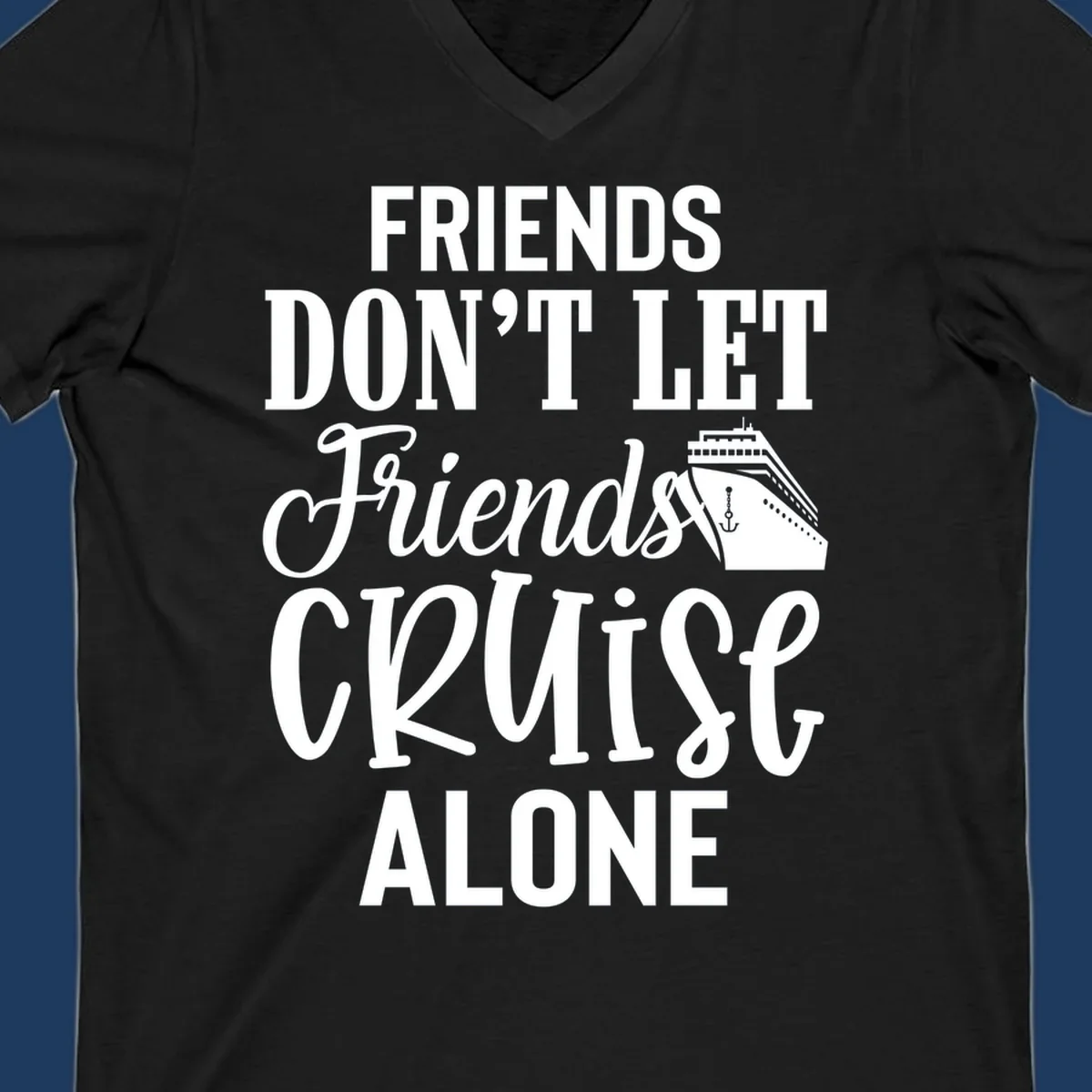 White text on gray background reading 'Friends Don't Let Friends Cruise Alone' with a cruise ship illustration and anchor