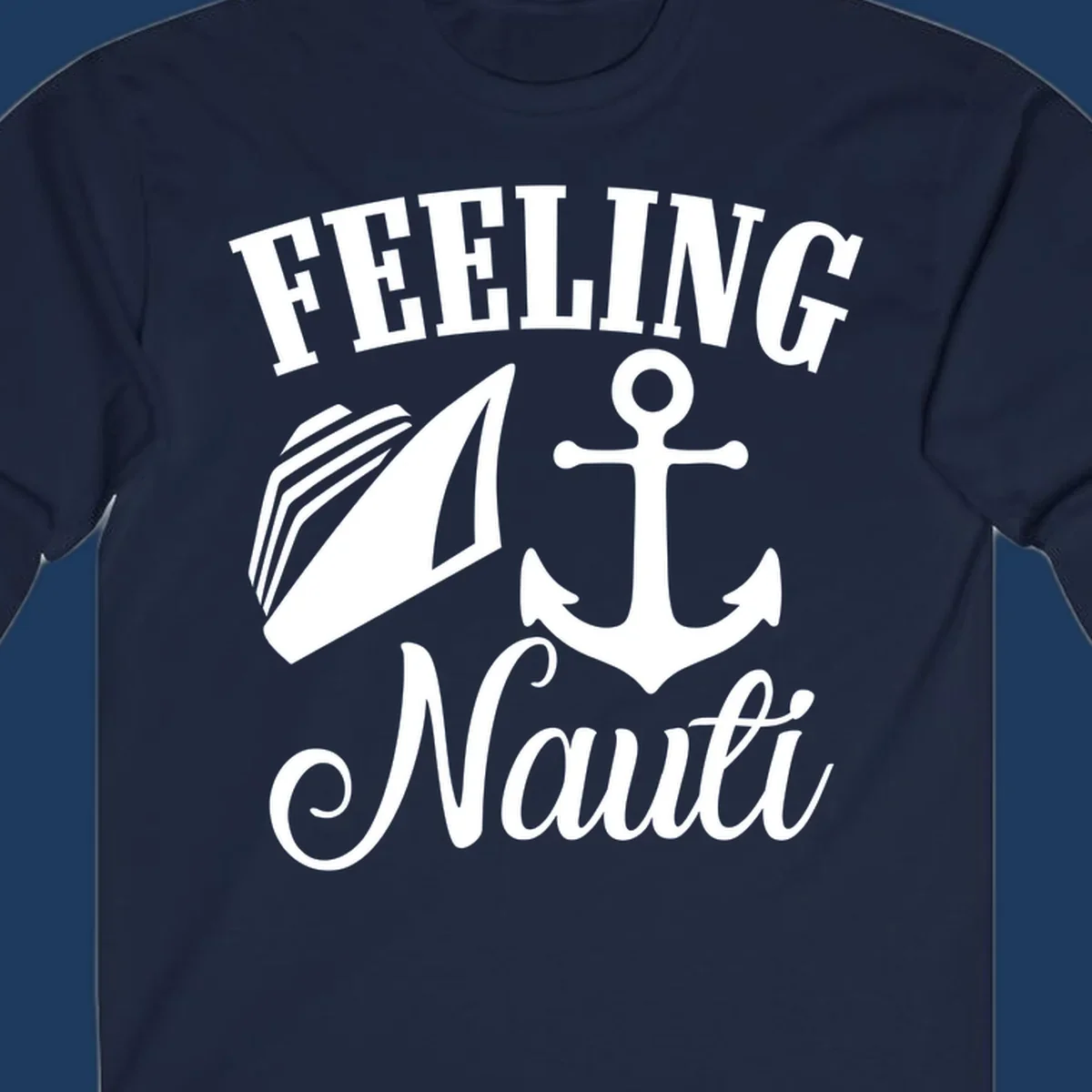 White anchor and sailboat illustration with 'FEELING NAUTI' text on gray background, nautical cruise design
