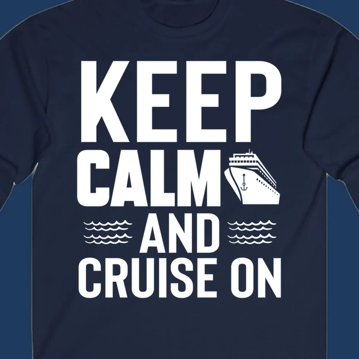 Keep calm and cruise on design with white text, cruise ship illustration, and ocean waves on gray background