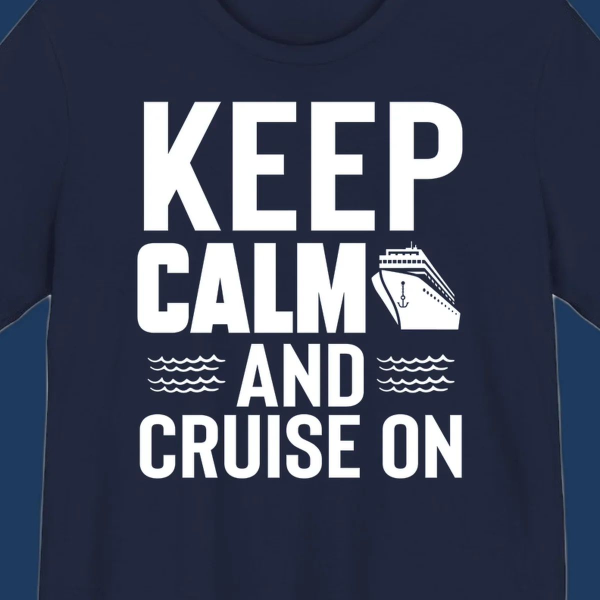 Keep calm and cruise on design with white text, cruise ship illustration, and ocean waves on gray background