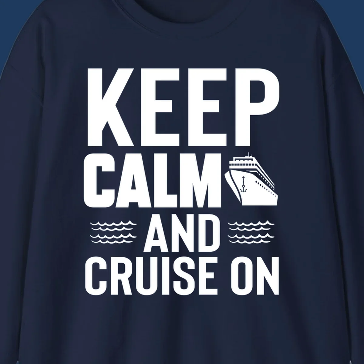 Keep calm and cruise on design with white text, cruise ship illustration, and ocean waves on gray background