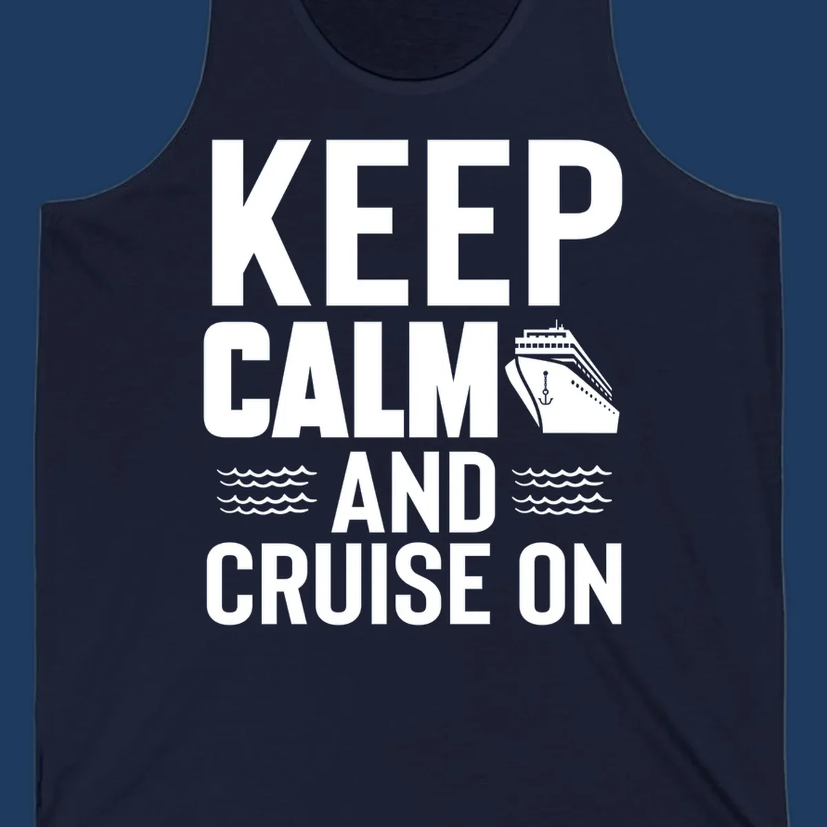 Keep calm and cruise on design with white text, cruise ship illustration, and ocean waves on gray background