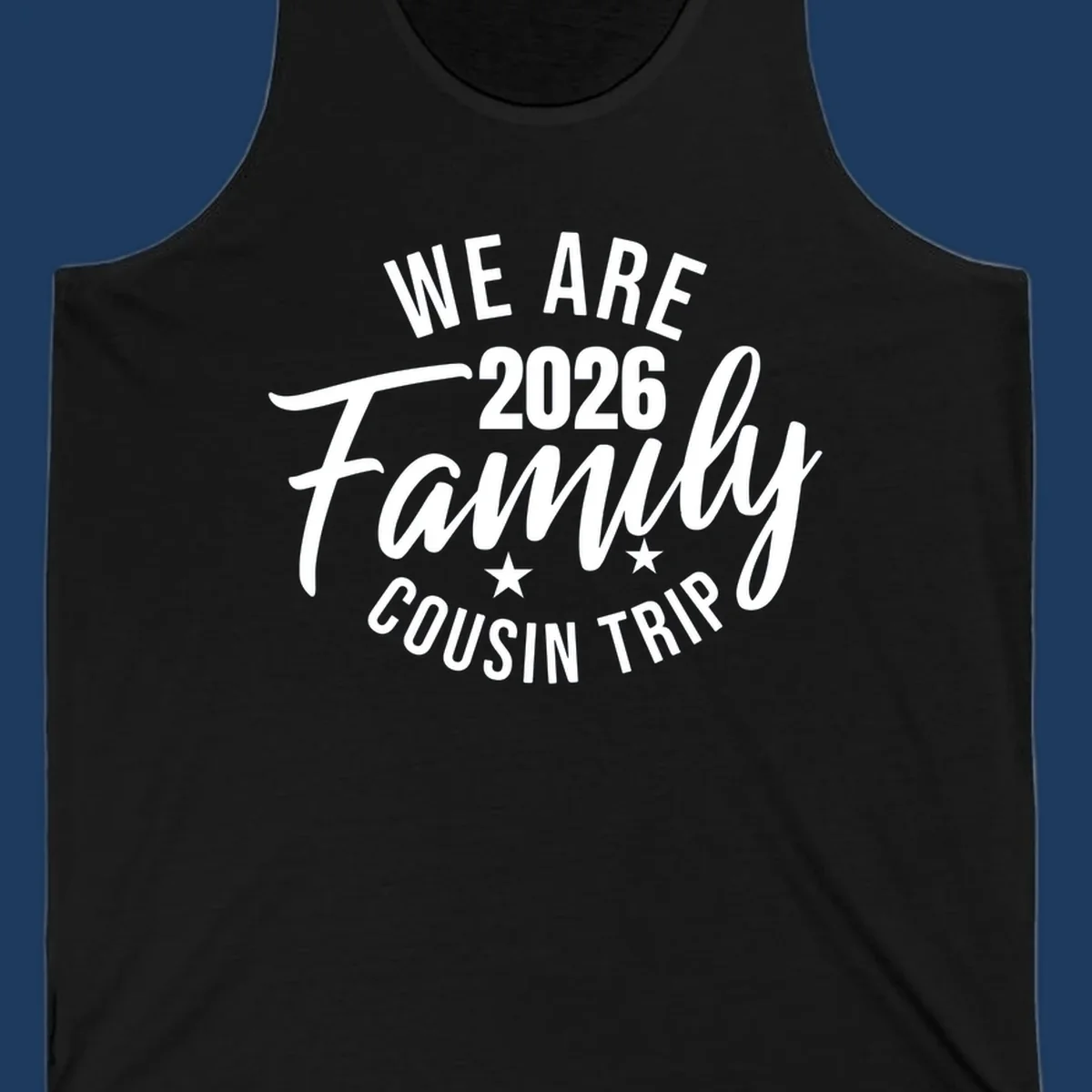 White text on gray background reading 'We Are 2026 Family Cousin Trip' with decorative stars, perfect for matching family cruise shirts.