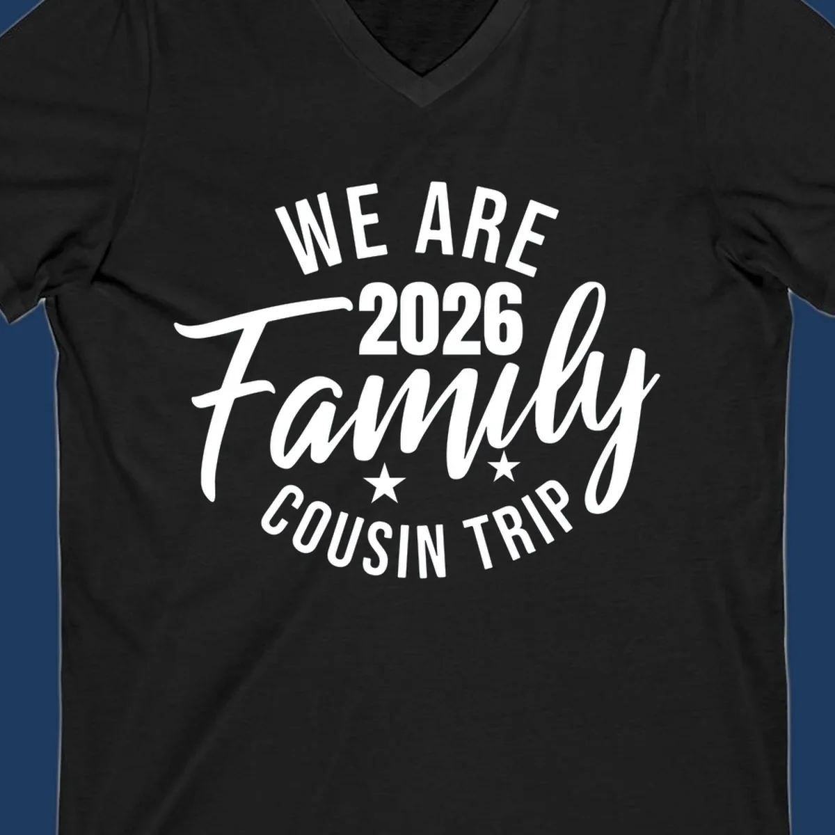 White text on gray background reading 'We Are 2026 Family Cousin Trip' with decorative stars, perfect for matching family cruise shirts.